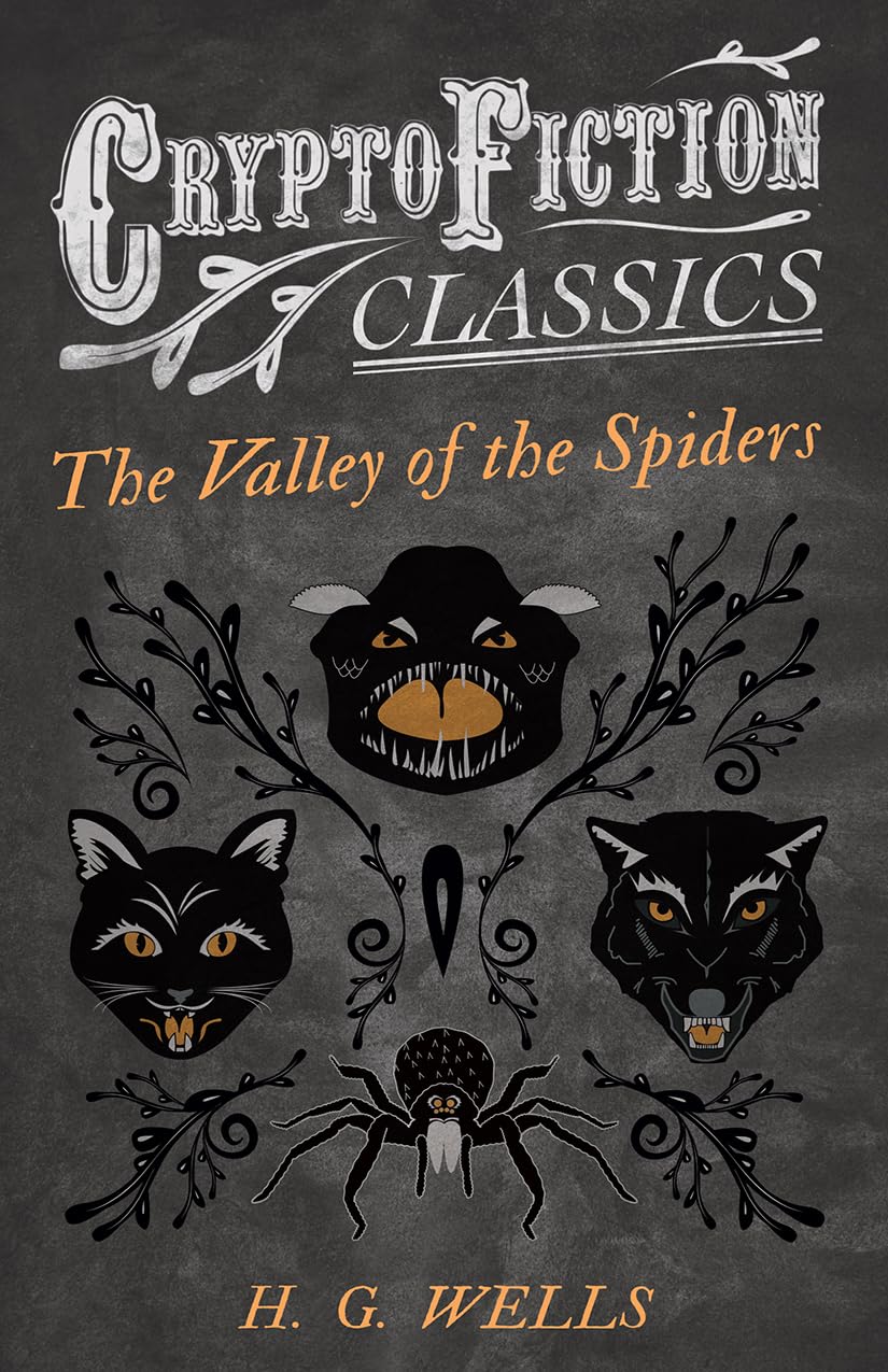 The Valley of the Spiders: (Cryptofiction Classics - Weird Tales of Strange Creatures)