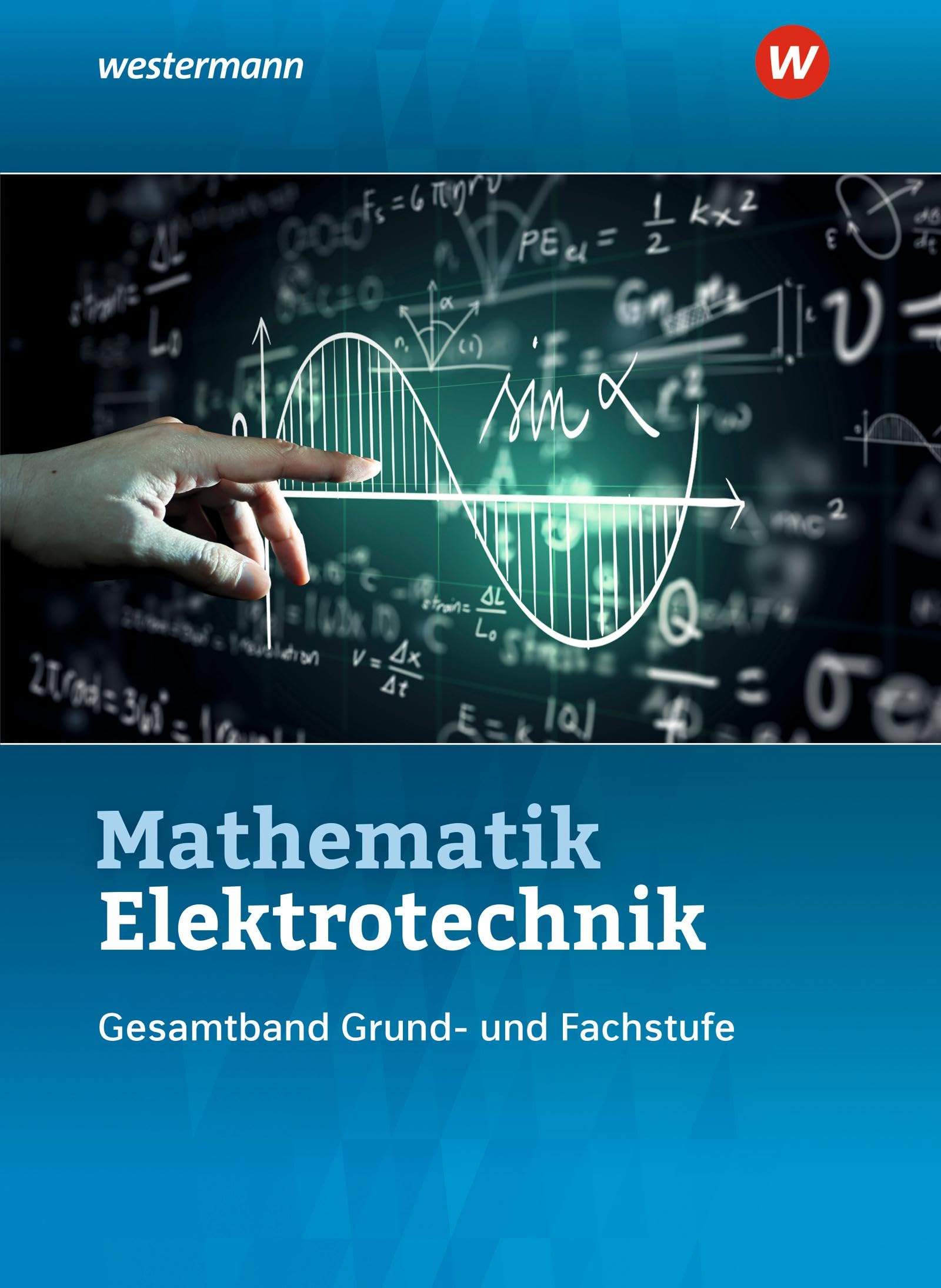 Mathematik Elektrotechnik: Gesamtband Schulbuch (Elektrotechnik Technische Mathematik - Gesamtband)
