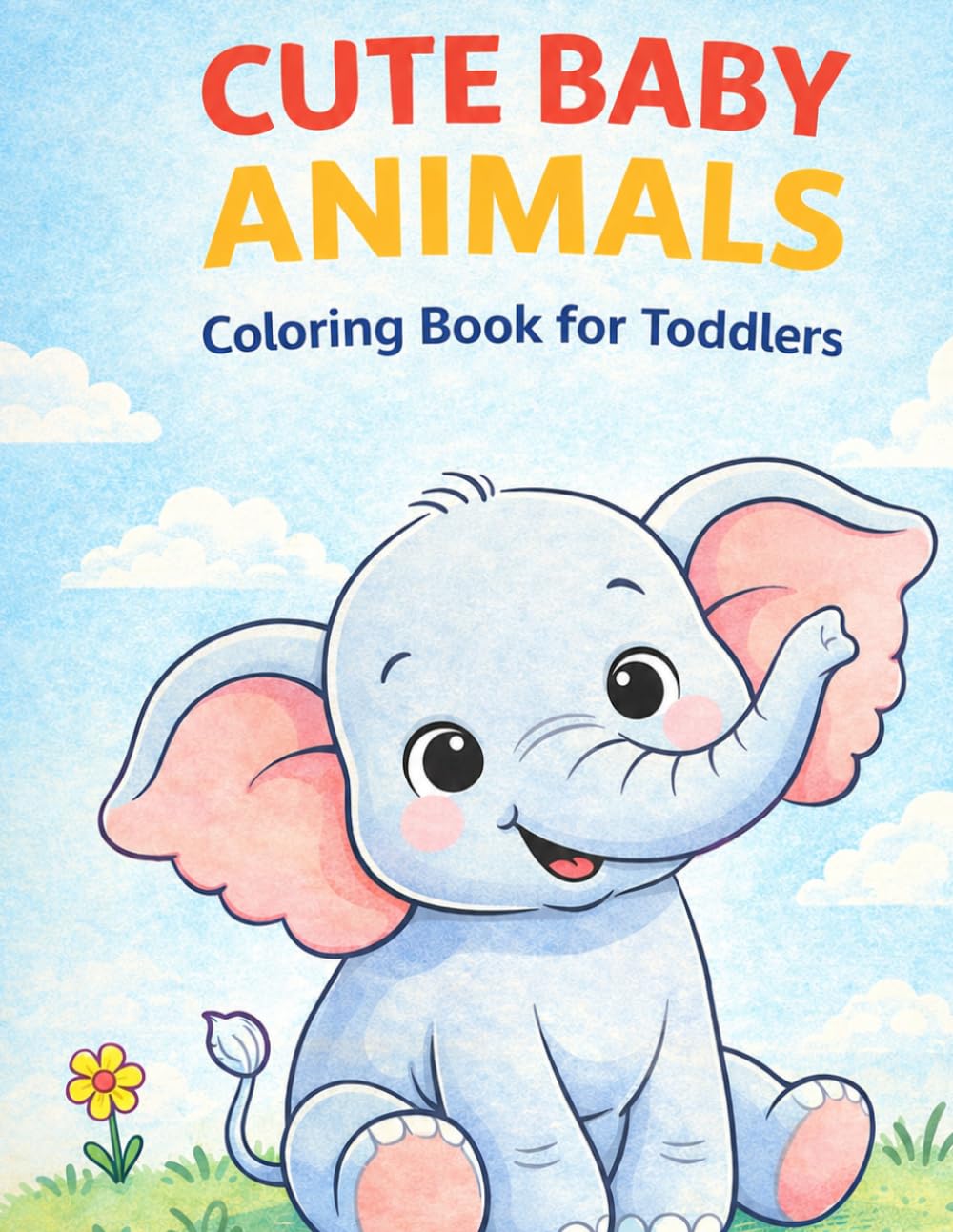 Cute Baby Animals Coloring Book for Toddlers: Adorable Animal Friends on Adventures — Cooking, Exploring, and Saving the Day