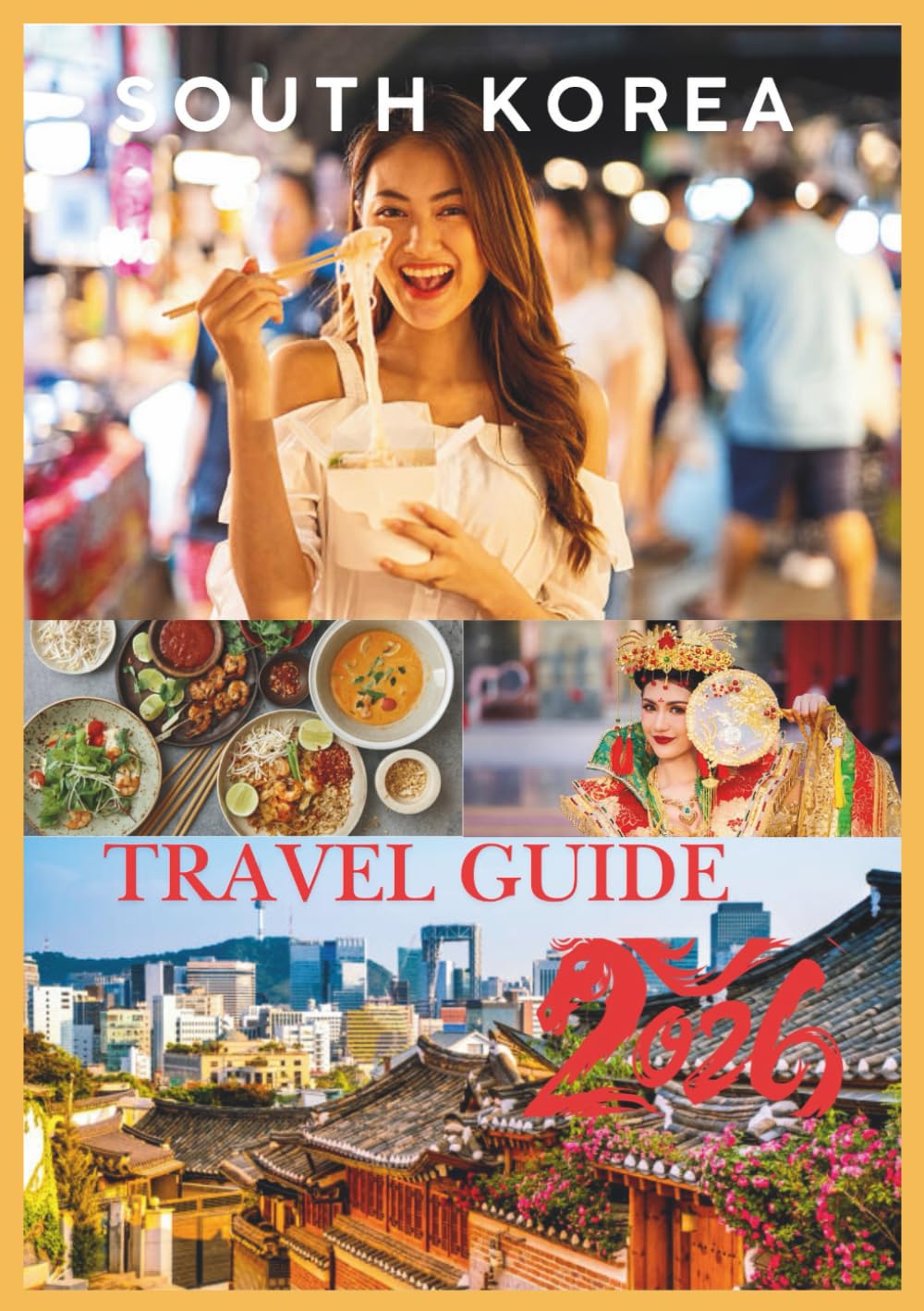 SOUTH KOREA TRAVEL GUIDE 2026: A Complete Guide to Seoul, Jeju, Busan & Korea’s Hidden Treasures.