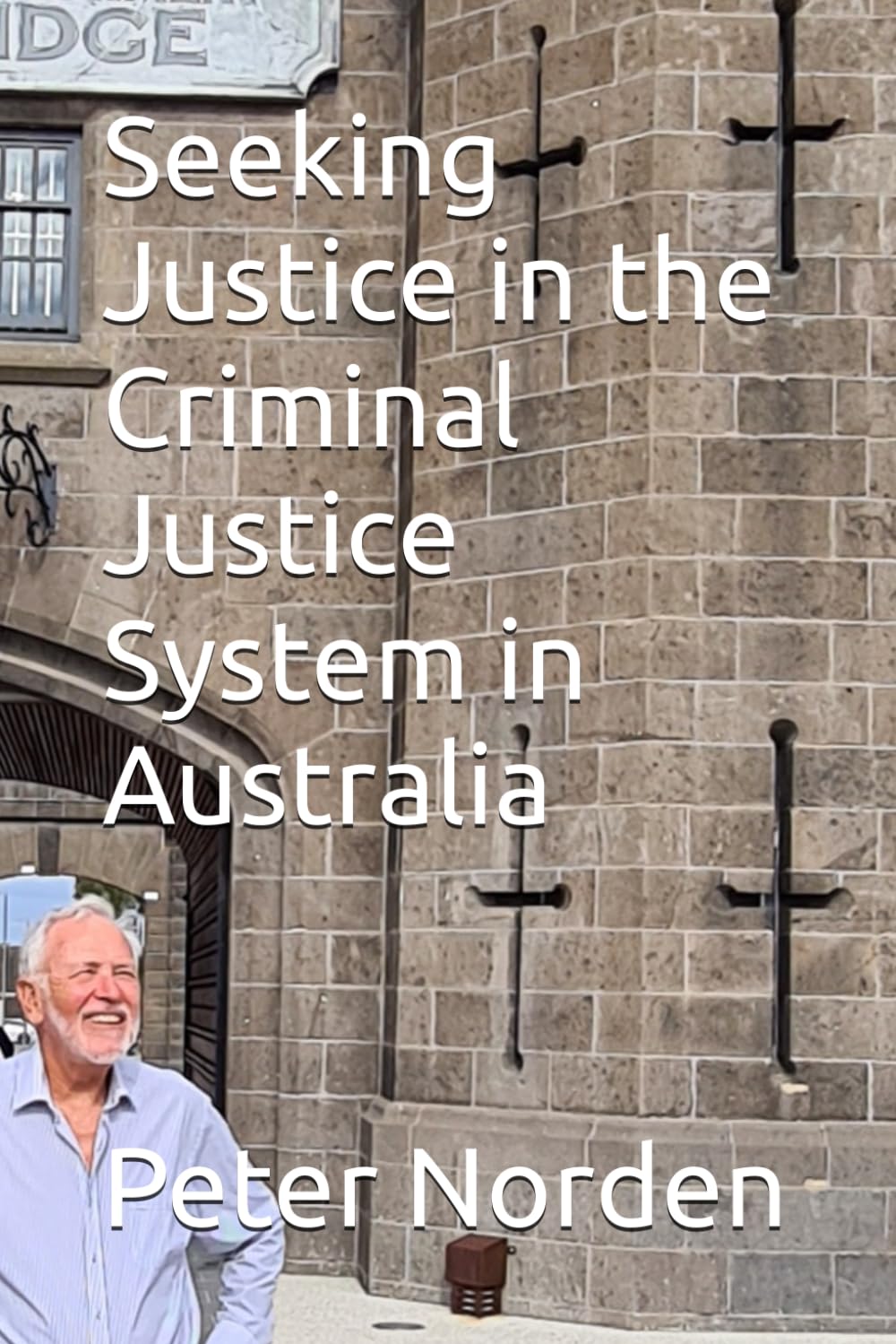 Seeking Justice in the Criminal Justice System in Australia: Learning from the past and planning for a better future