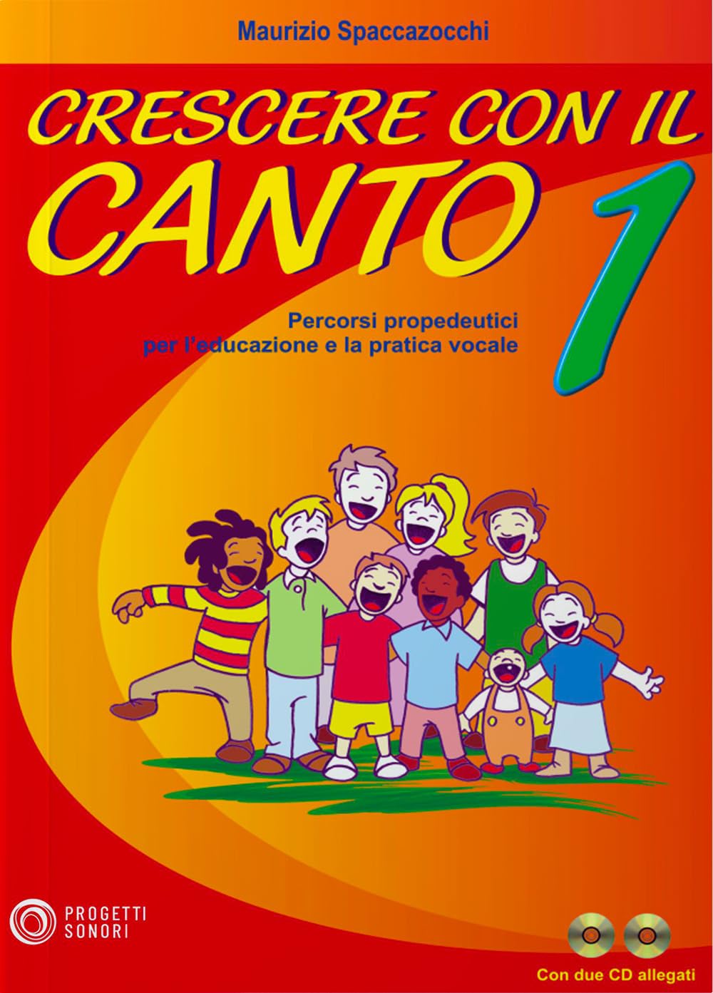 Crescere con il canto. Con 2 CD Audio (Vol. 1)
