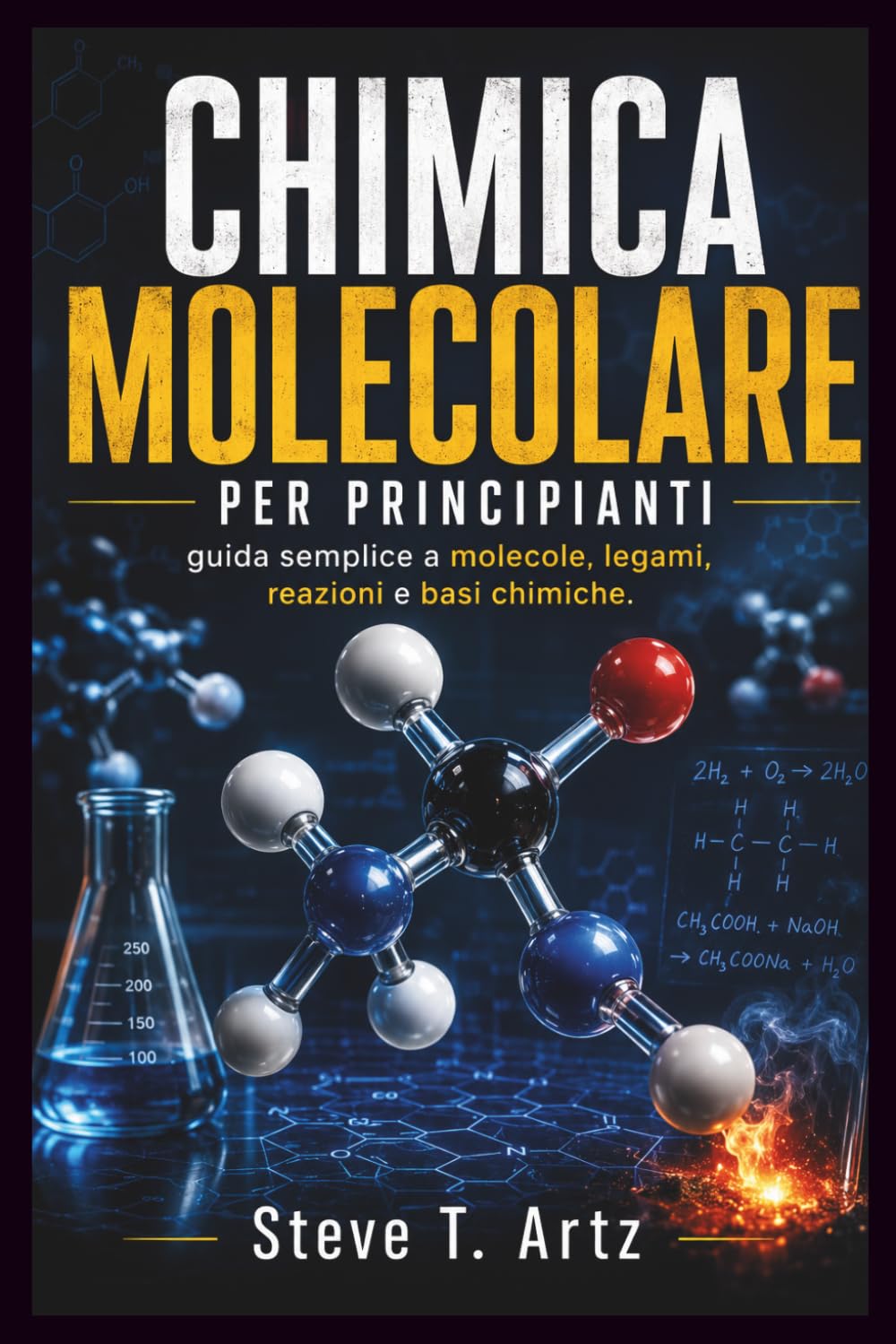 CHIMICA MOLECOLARE PER PRINCIPIANTI: Una guida semplice a molecole, legami, reazioni e basi chimiche