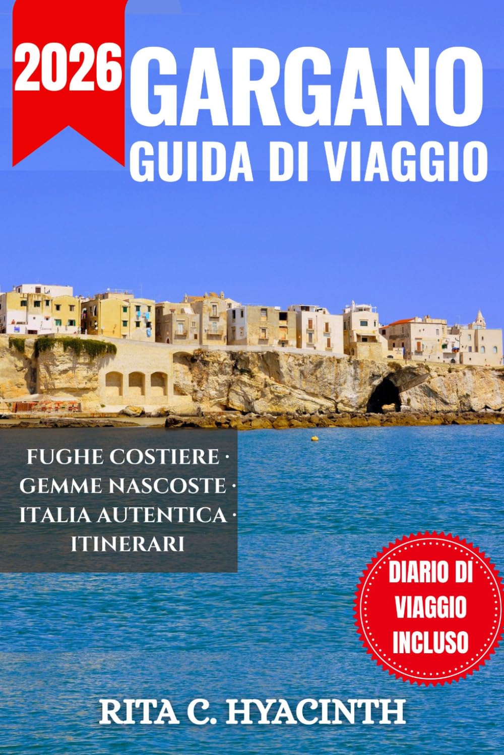 GARGANO GUIDA DI VIAGGIO: La guida turistica e planner definitivo a colori per le gemme nascoste della costa adriatica italiana | Con itinerari ... per Vieste, Peschici e la Foresta Umbra