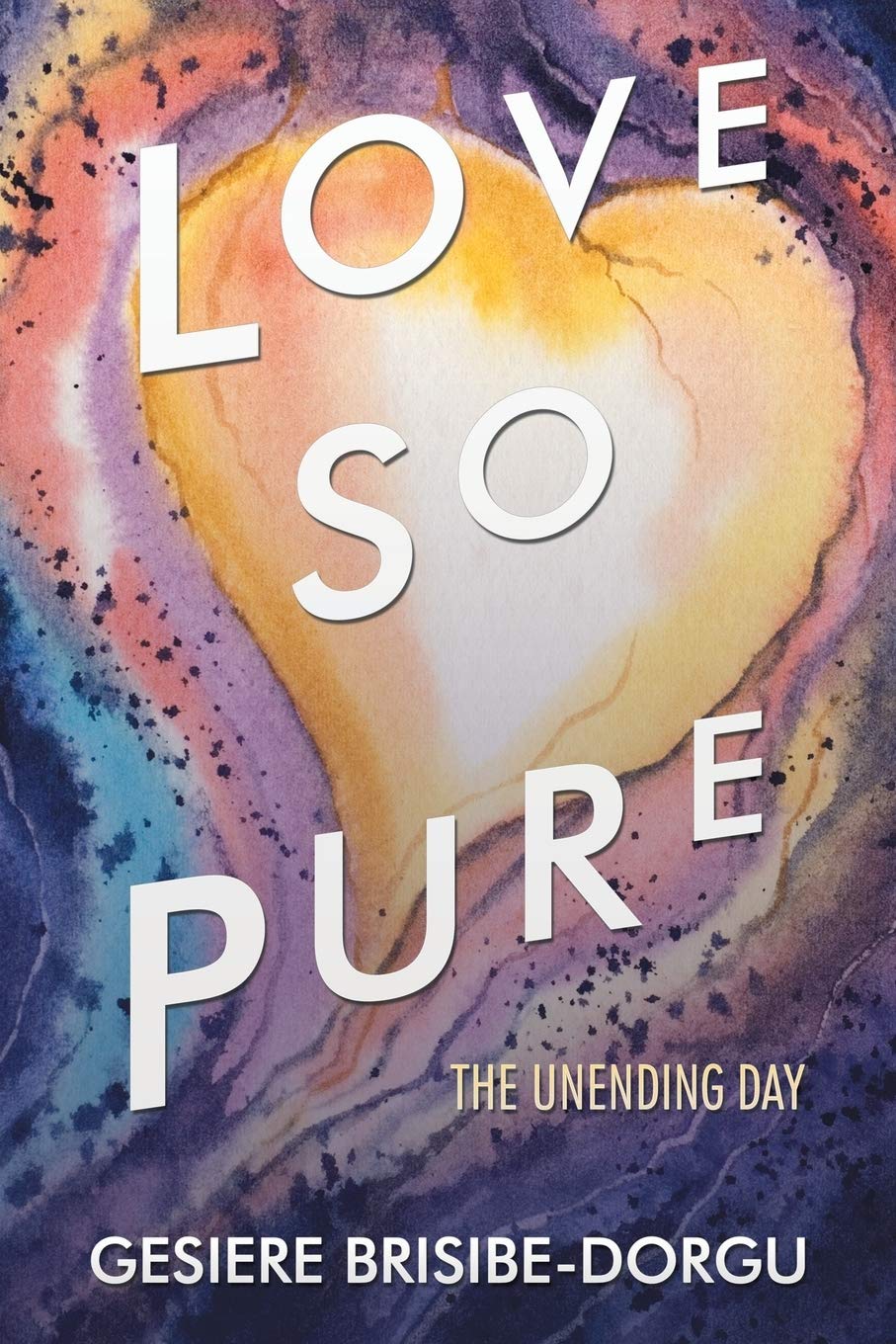 Love So Pure: The Unending Day