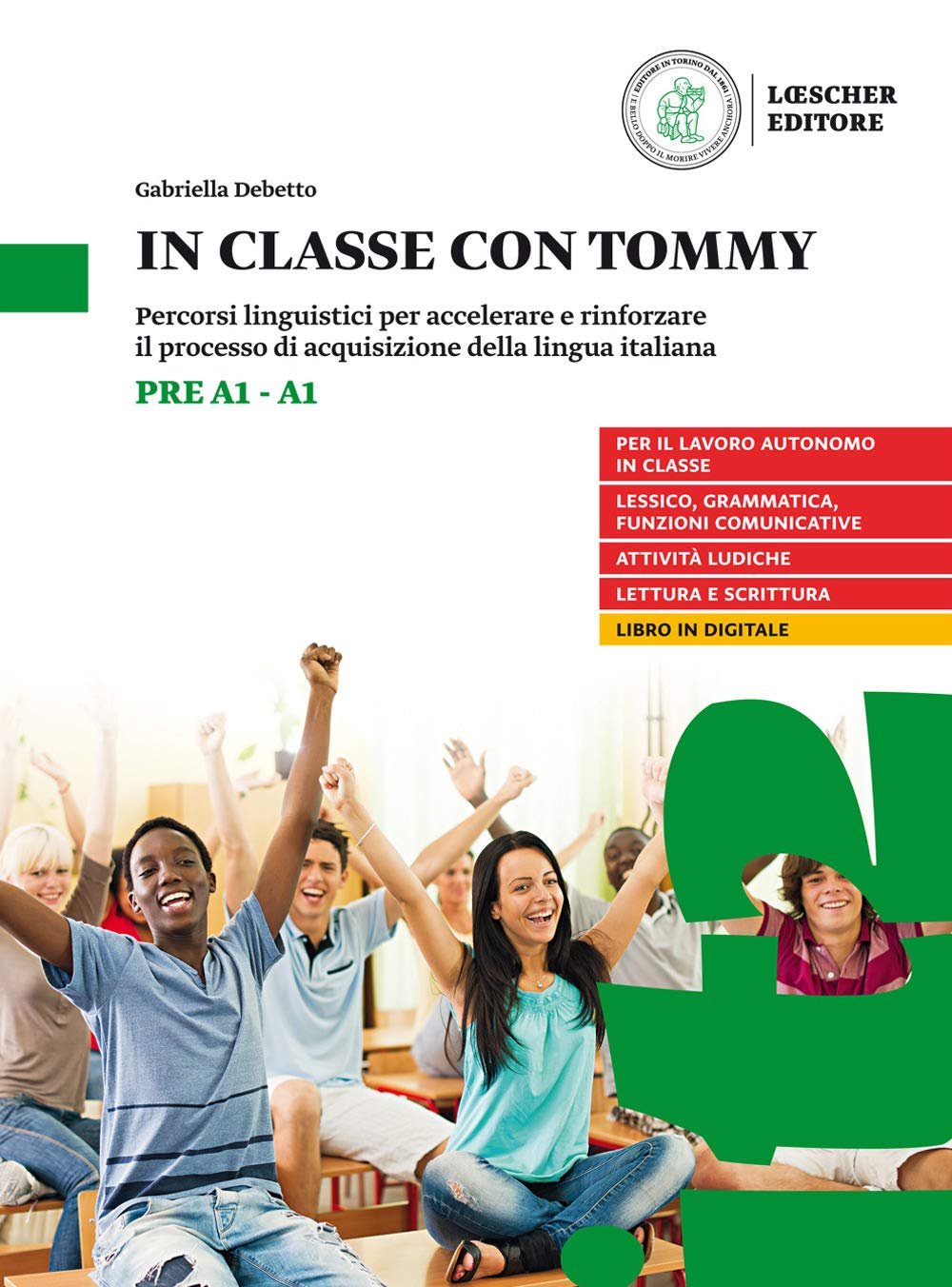In Classe Con Tommy. Percorsi Linguistici Per Accelerare E Rinforzare Il Processo Di Acquisizione Della Lingua Italiana (Livello Pre A1-A1). Per La Scuola Media - 4