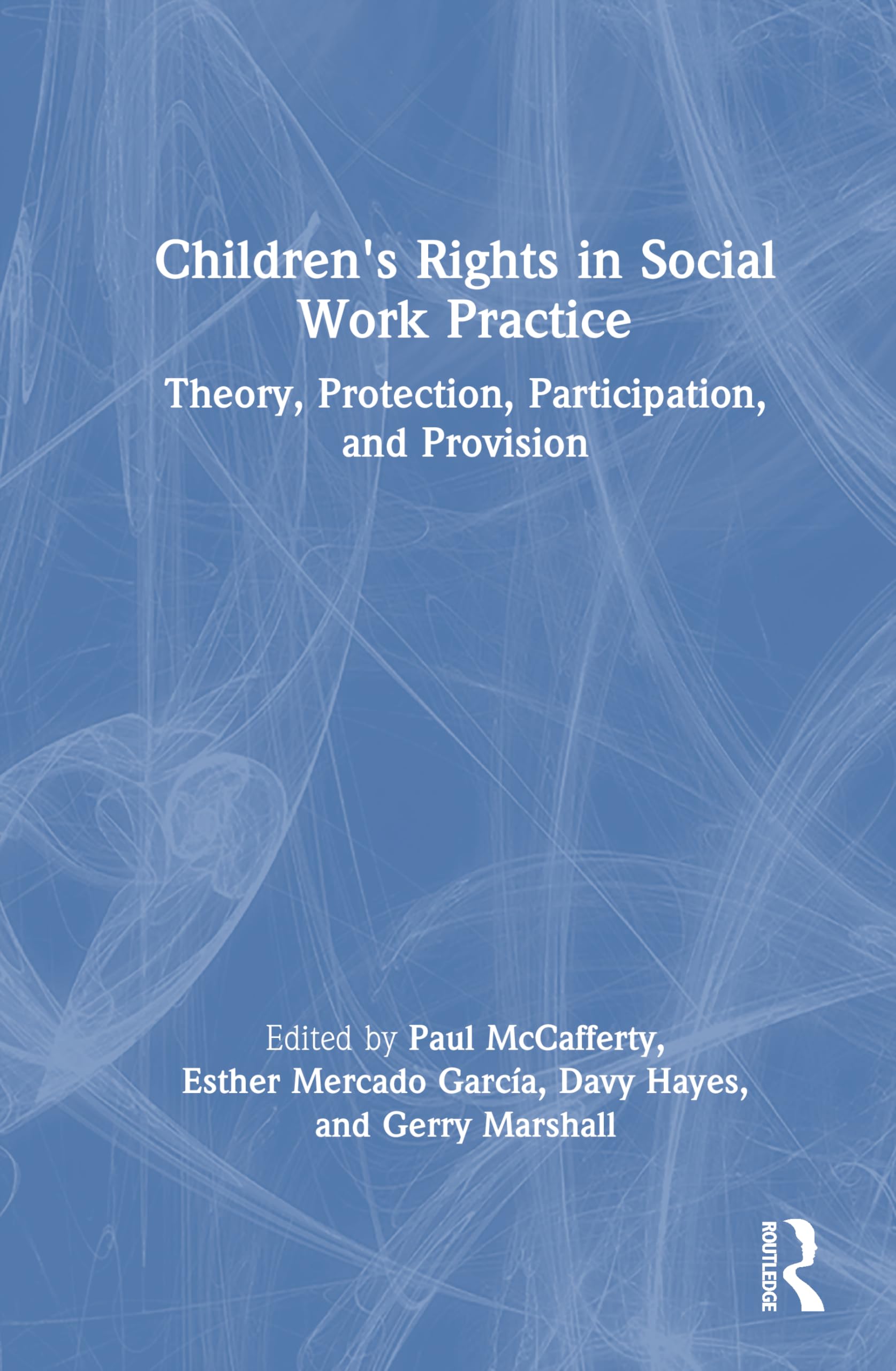 Children's Rights in Social Work Practice: Theory, Protection, Participation, and Provision