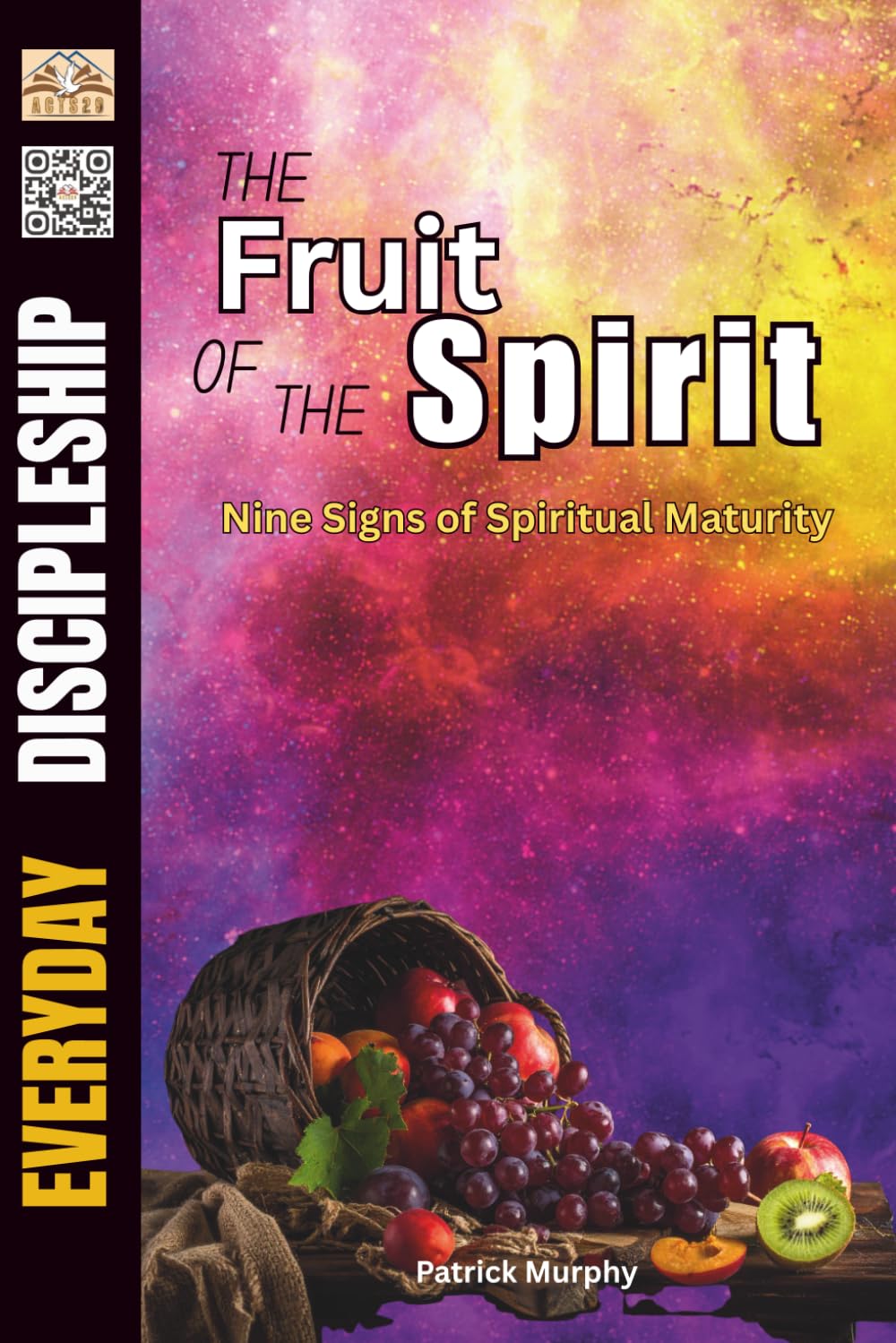 The Fruit of the Spirit: Nine Signs of Spiritual Maturity (Everyday Discipleship)