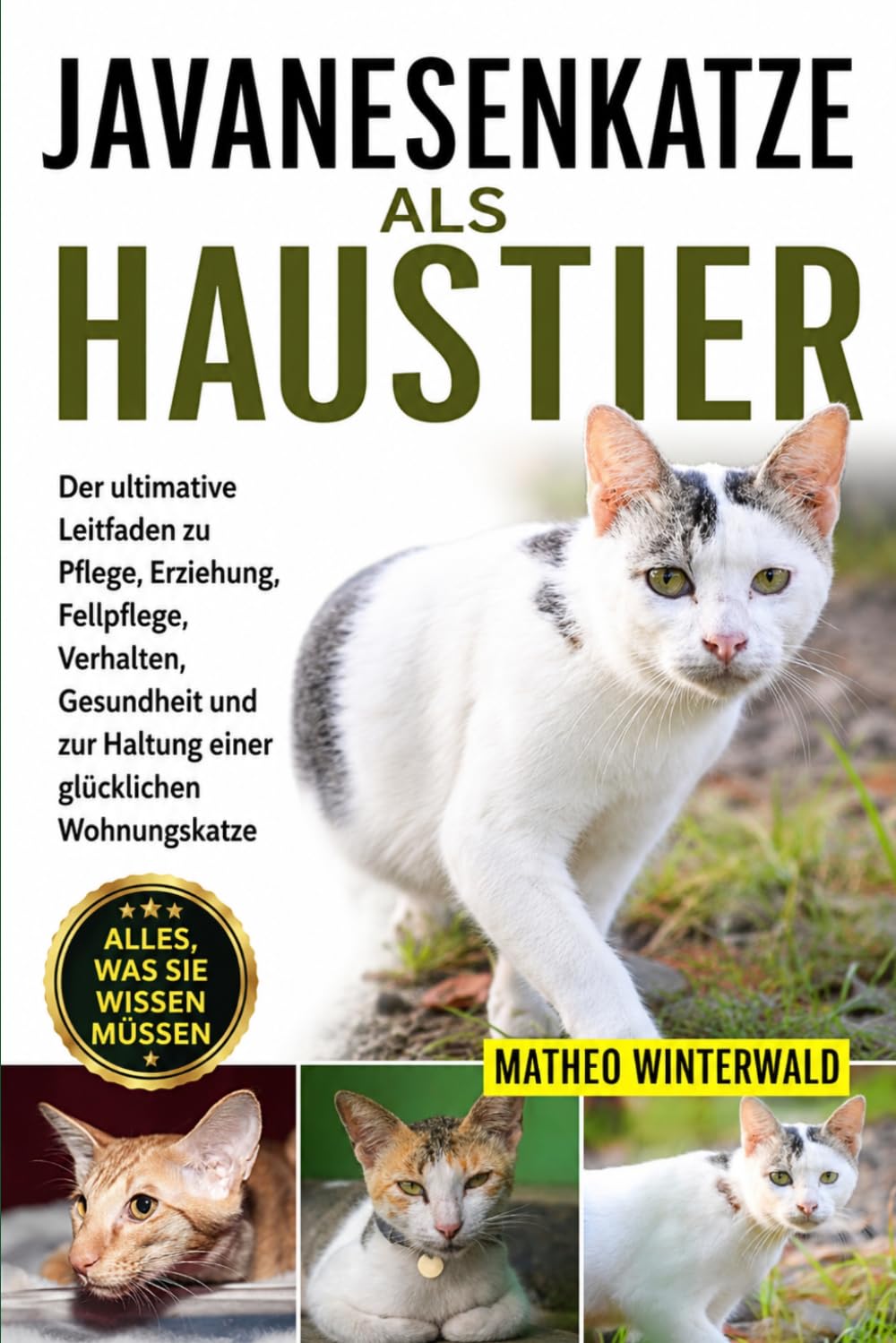 JAVANESENKATZE ALS HAUSTIER: Der ultimative Leitfaden zu Pflege, Erziehung, Fellpflege, Verhalten, Gesundheit und zur Haltung einer glücklichen Wohnungskatze