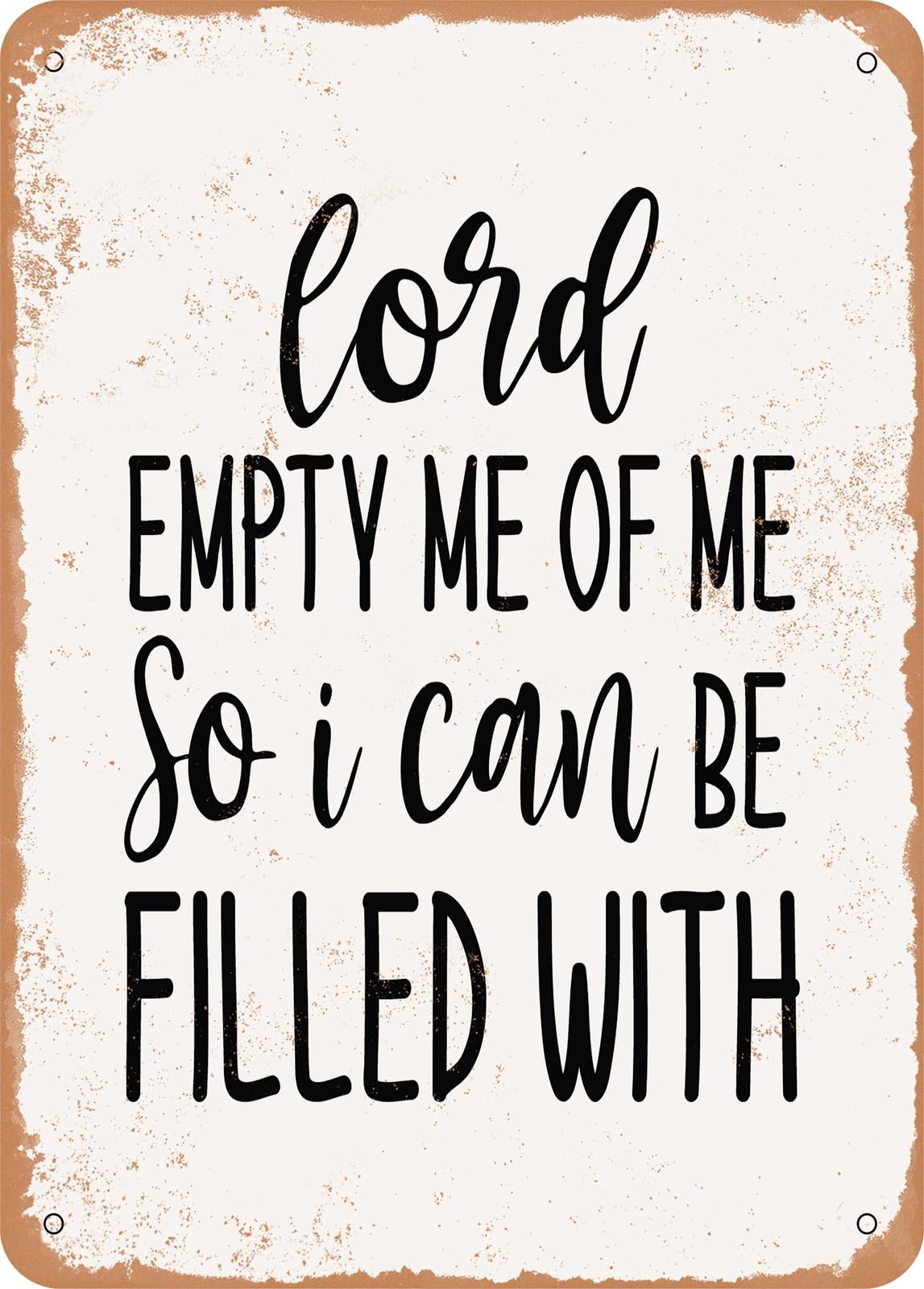 Miaomansenstore Metal Sign - Lord Empty Me Of Me So I Can Be Filled With - Vintage Rusty Look Home Decor