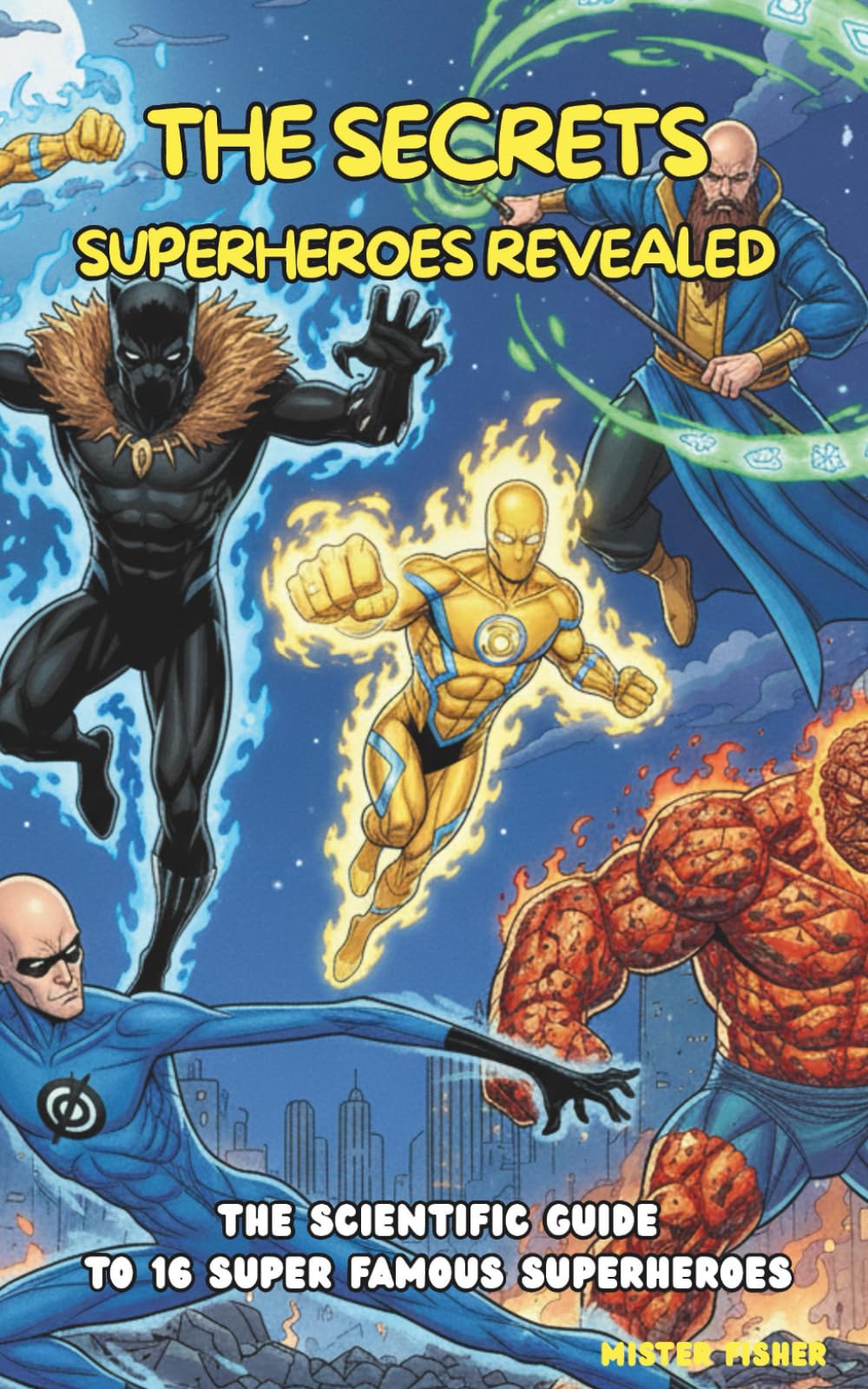 The Secrets Superheroes revealed: The Science Guide to 16 Super Famous Superheroes: 10 (Children's Eyes)