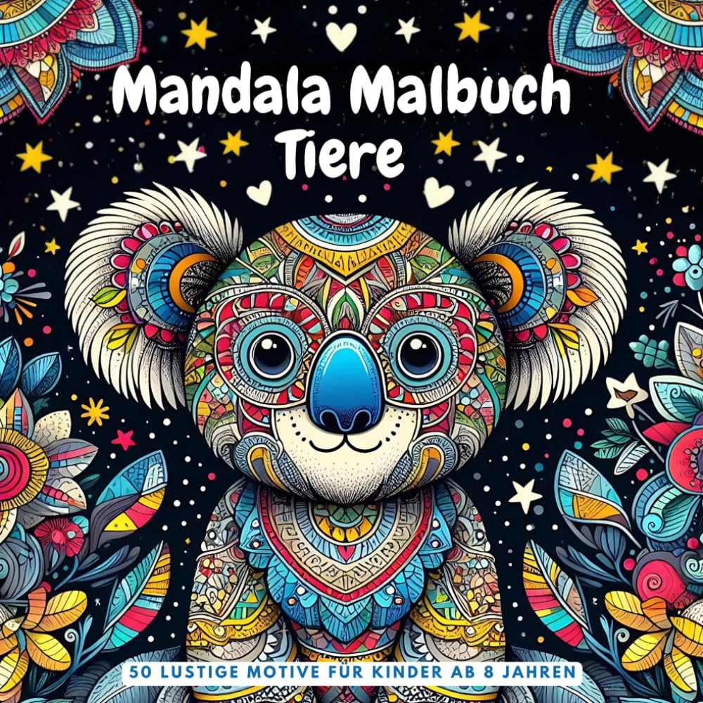 Mandala Malbuch Tiere für Kinder ab 8 Jahren: Das perfekte Geschenk: Fördert Selbstbewusstsein und Kreativität! | 50 Tiermandalas mit positiven Affirmationen