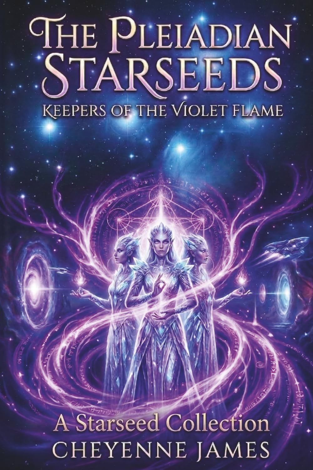 The Pleiadian Starseeds: Keepers of the Violet Flame (A Starseed Collection)