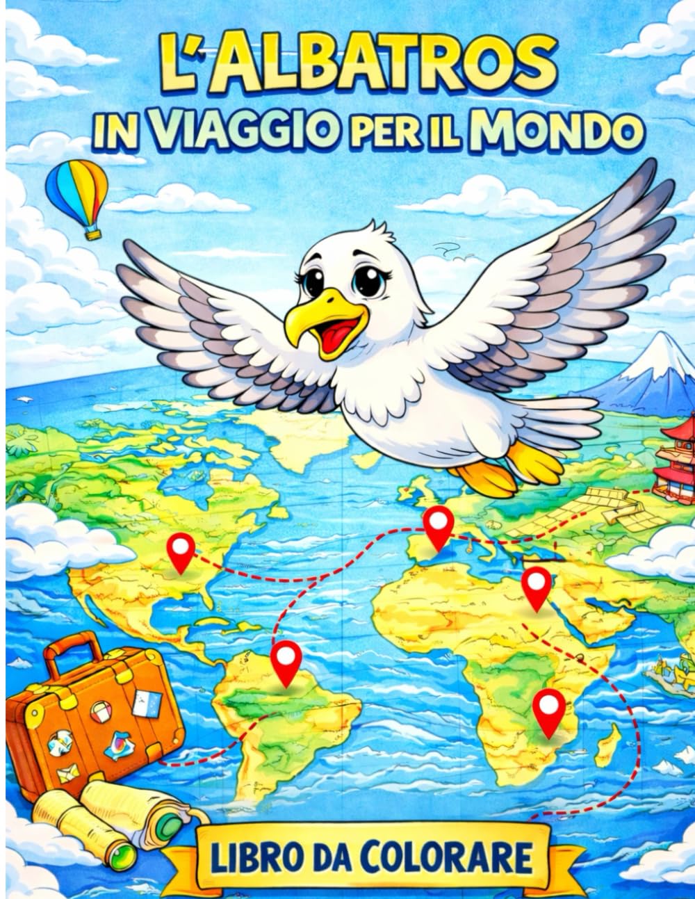 L'Albatros In Viaggio Per Il Mondo: Libro Da Colorare Di Viaggio E Avventura In Giro Per Il Mondo Per Adulti E Bambini