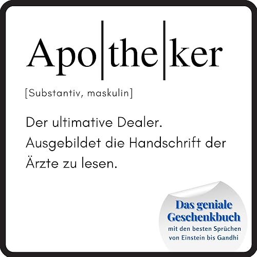 Apotheker: Das geniale Geschenkbuch mit den besten Sprüchen von Einstein bis Gandhi. Ein perfektes Geschenk zum Geburtstag