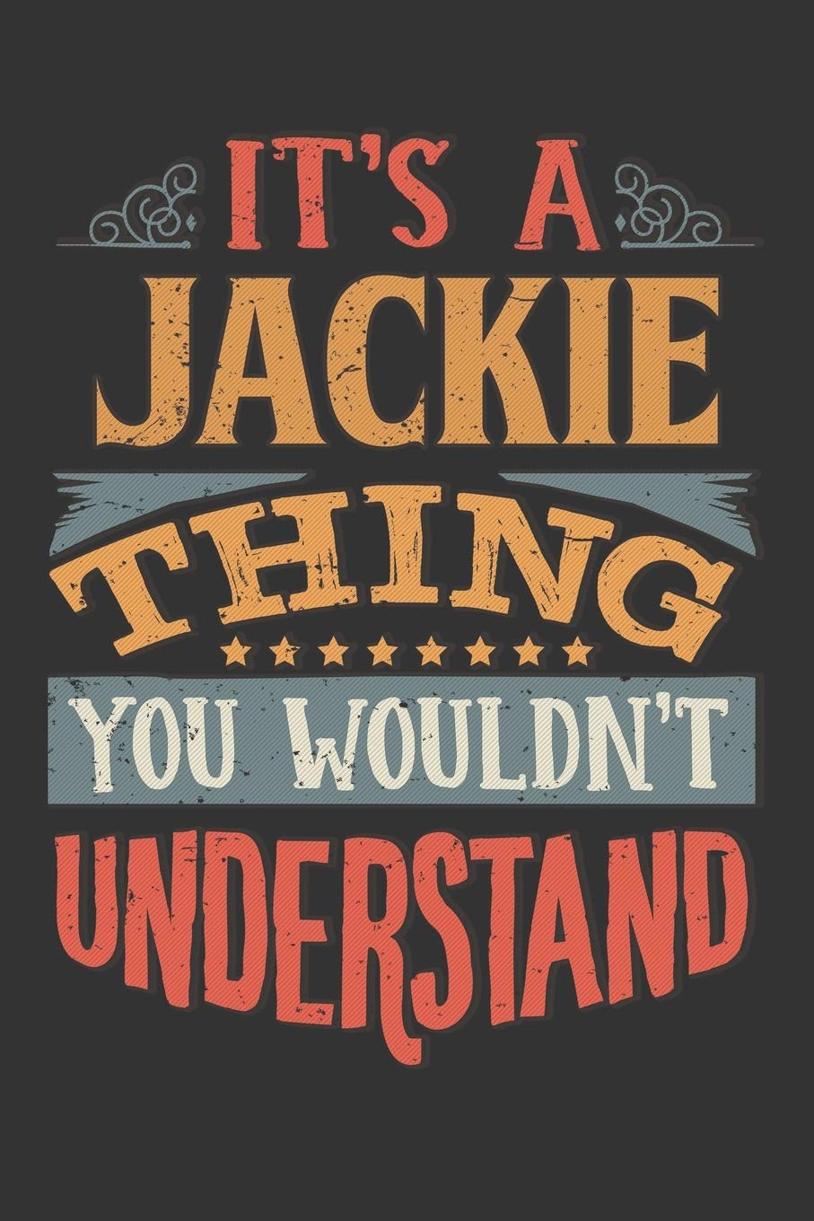 Its A Jackie Thing You Wouldnt Understand: Jackie Diary Planner Notebook Journal 6x9 Personalized Customized Gift For Someones Surname Or First Name is Jackie