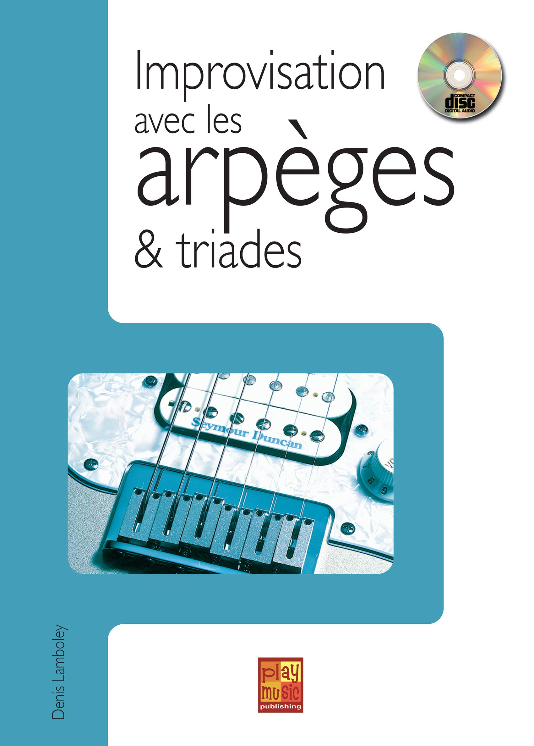 Improvisation avec arpèges et triades à la guitare (1 Livre + 1 CD) - Les Beatles, Paul McCartney, John Lennon, RIngo Starr, George Harrison Improvisation avec arpèges et triades à la guitare (1 Livre + 1 CD)