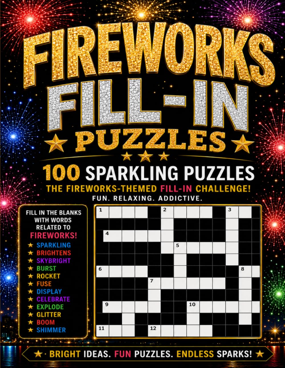 Fireworks FillIn Puzzles: Patriotic Word Fill-In Puzzles to Celebrate Independence Day, Summer, and American Spirit. No Clues, Just Fun!