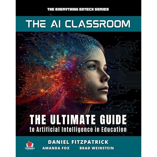 The AI Classroom: The Ultimate Guide to Artificial Intelligence in Education (The Hitchhiker's Guide for Educators Series)