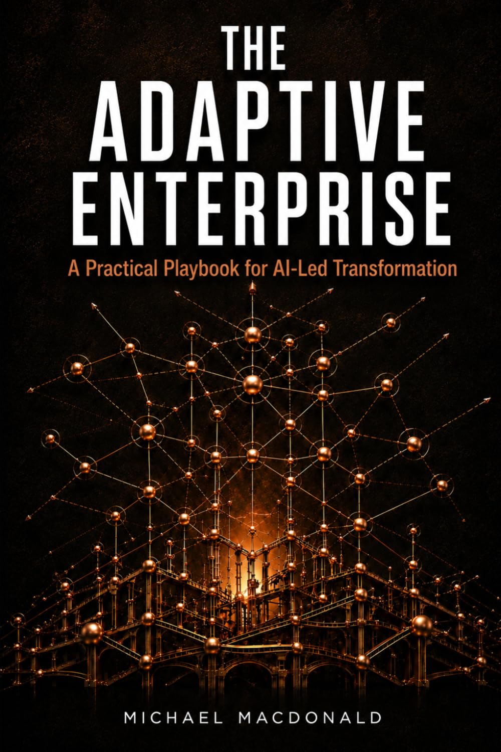 The Adaptive Enterprise: A Practical Playbook for AI-Led Transformation