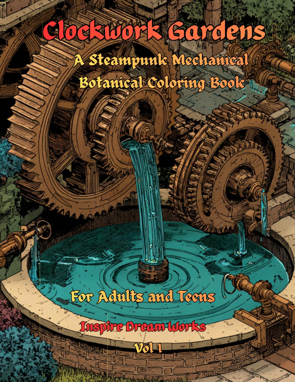 Clockwork Gardens: A Steampunk Mechanical Botanical Coloring Book (The Steampunk Worlds Coloring Series)