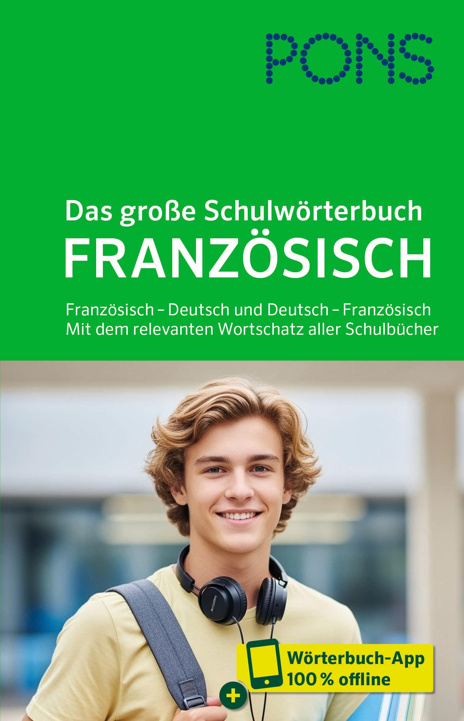 PONS Das große Schulwörterbuch Französisch: Französisch – Deutsch und Deutsch – Französisch. Mit dem relevanten Wortschatz aller Schulbücher und mit Wörterbuch-App (PONS Schülerwörterbuch Französisch)