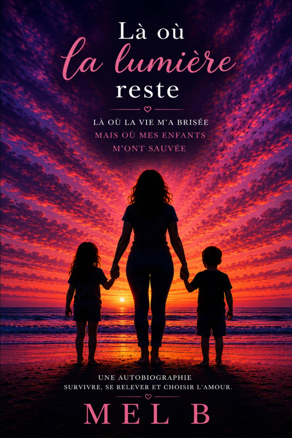 Là où la lumière reste: Là où la vie m'a brisée mais où mes enfants m'ont sauvée