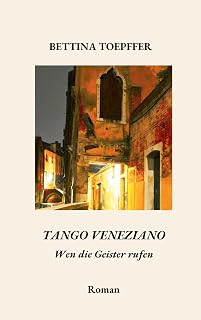 Tango Veneziano: Wen die Geister rufen