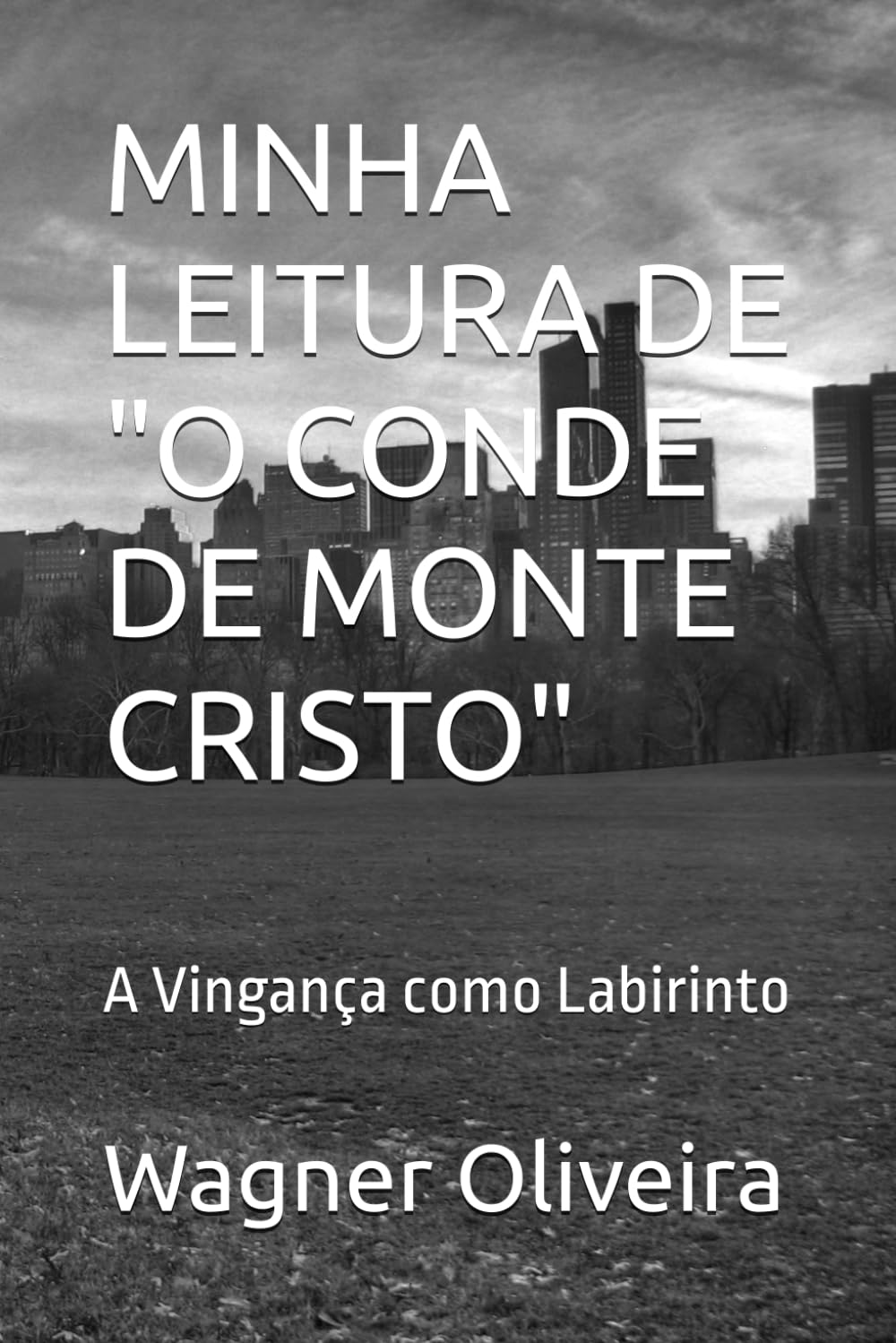 MINHA LEITURA DE "O CONDE DE MONTE CRISTO": A Vingança como Labirinto