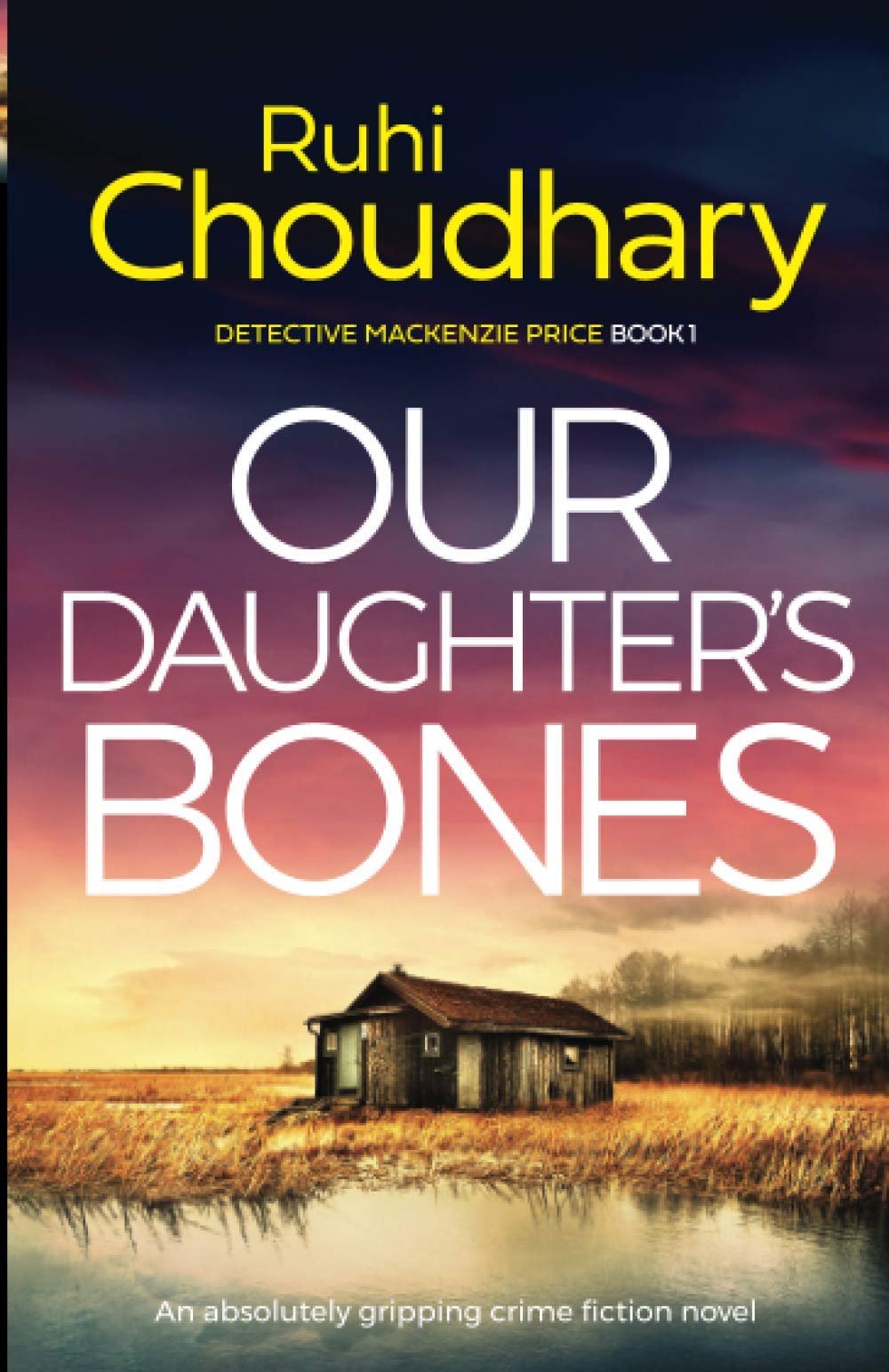 Our Daughter's Bones: An absolutely gripping crime fiction novel (Detective Mackenzie Price)