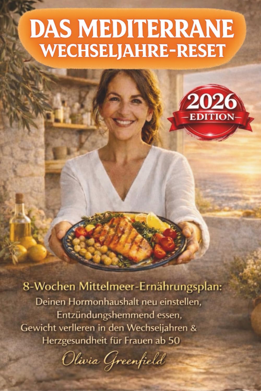 Das mediterrane Wechseljahre-Reset: 8-Wochen-Mittelmeer-Ernährungsplan: Hormon-Reset, entzündungshemmende Ernährung, Gewichtsverlust in den Wechseljahren & Herzgesundheit für Frauen ab 50