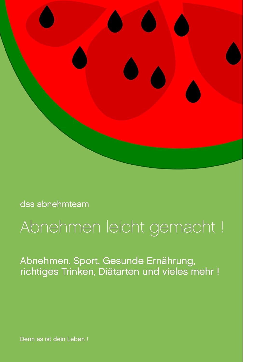 Abnehmen leicht gemacht!: Abnehmen, Sport, gesunde Ernährung und vieles ...