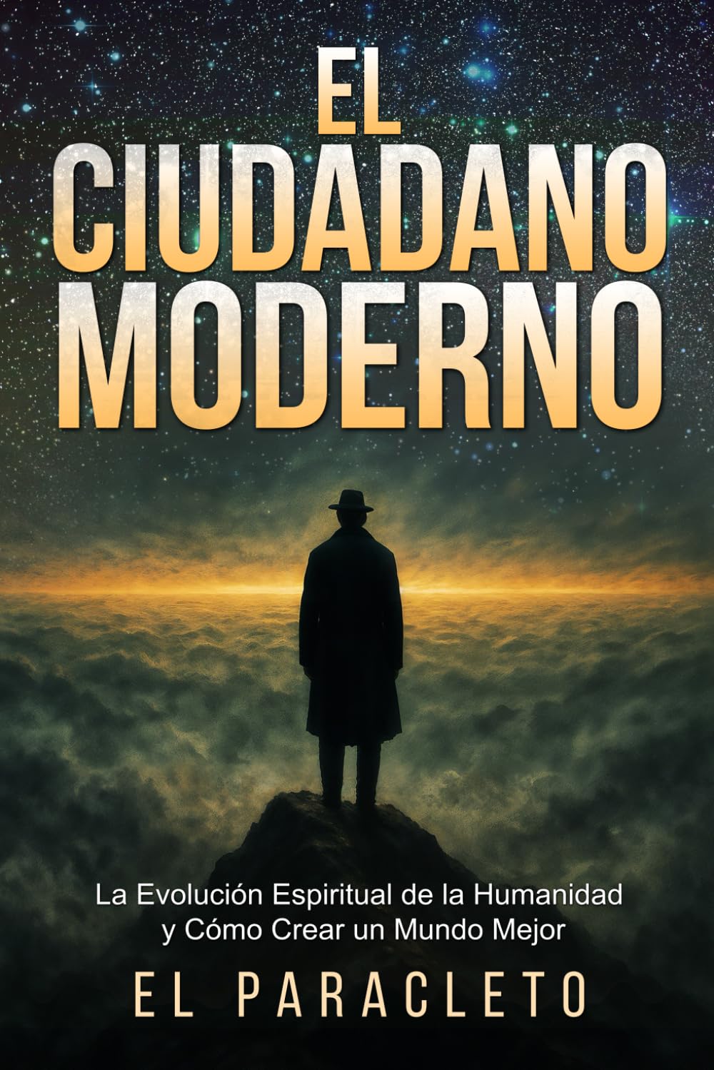 El CIUDADANO MODERNO: La Evolución Espiritual de la Humanidad y Cómo Crear un Mundo Mejor