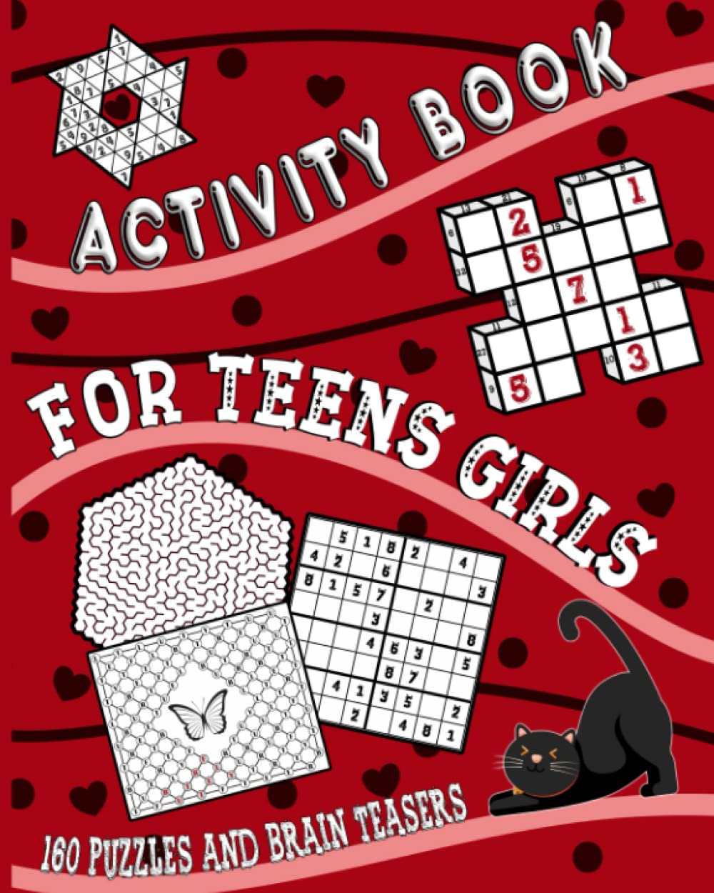Activity Book for Teens Girls: 160 Challenging Puzzles and Brain Teasers for Teenager Girls with Inspirational Coloring Pages. Boredom Busters for ... Sudoku, Kakuro, Mazes, Word Search and more.