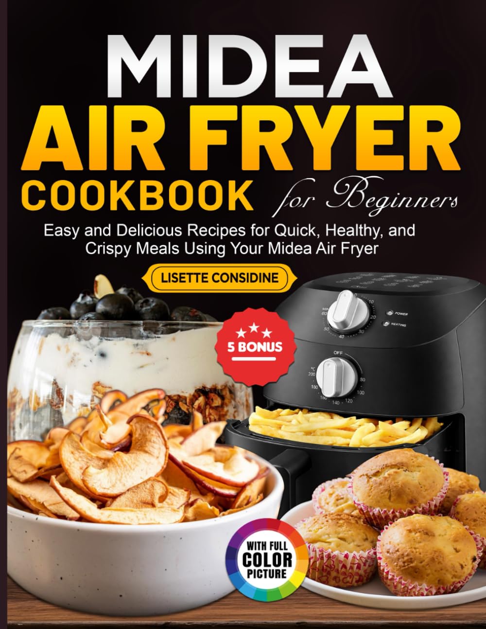 Midea Air Fryer Cookbook for Beginners: Easy and Delicious Recipes for Quick, Healthy, and Crispy Meals Using Your Midea Air Fryer