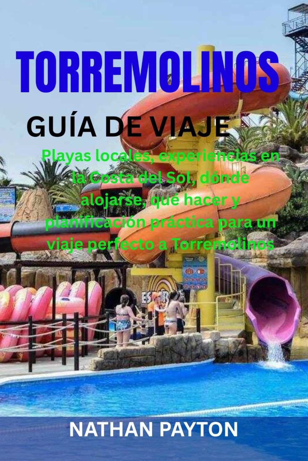 TORREMOLINOS GUÍA DE VIAJE: Playas locales, experiencias en la Costa del Sol, dónde alojarse, qué hacer y planificación práctica para un viaje perfecto a Torremolinos