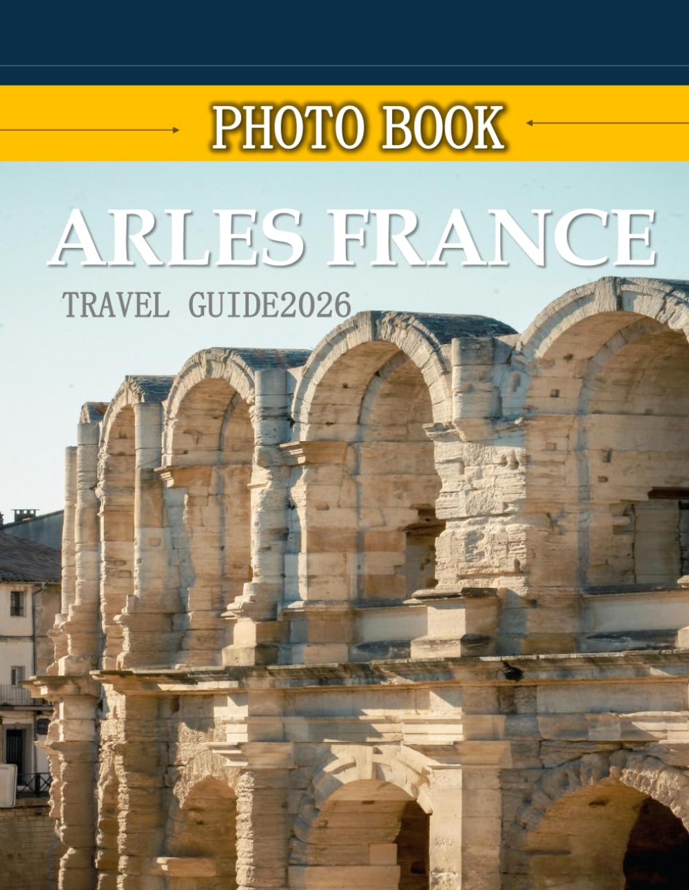 ARLES FRANCE: Wonderful pictures that give you an idea of an amazing country, the style of buildings, castles, etc., for all travel lovers.