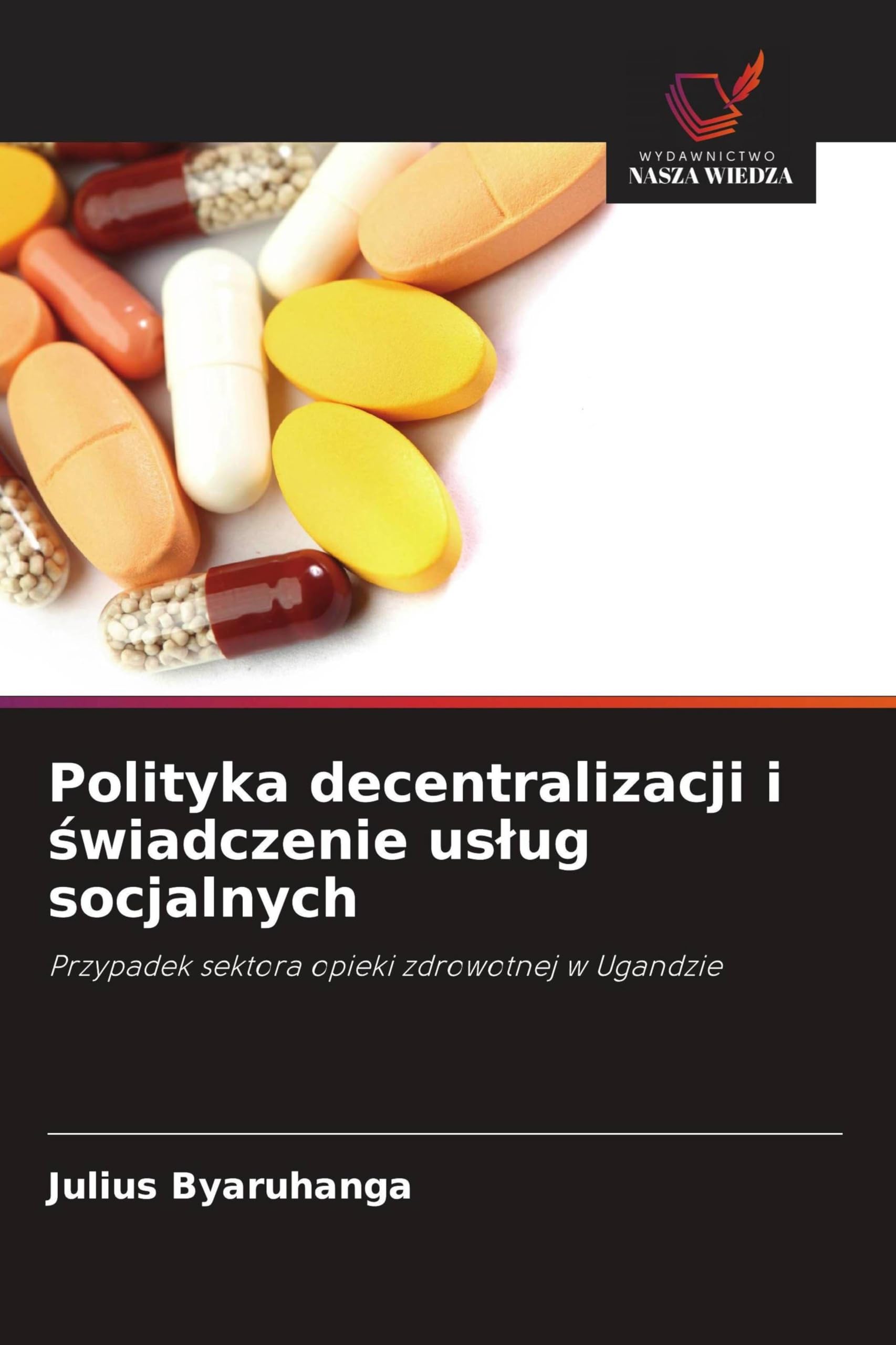 Polityka decentralizacji i świadczenie uslug socjalnych: Przypadek sektora opieki zdrowotnej w Ugandzie