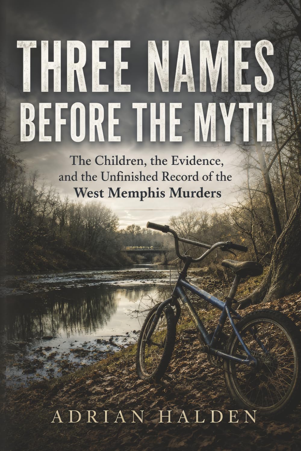 Three Names Before the Myth: The Children, the Evidence, and the Unfinished Record of the West Memphis Murders