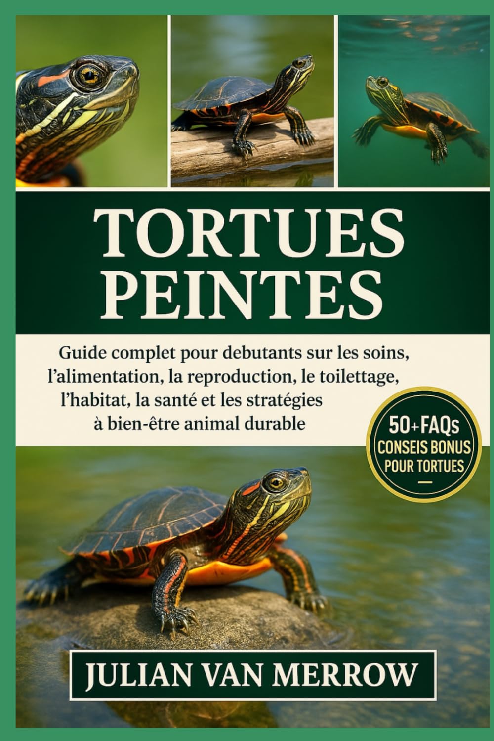 TORTUES PEINTES: Guide complet pour débutants sur les soins, l'alimentation, la reproduction, le toilettage, l'habitat, la santé et les stratégies à adopter.