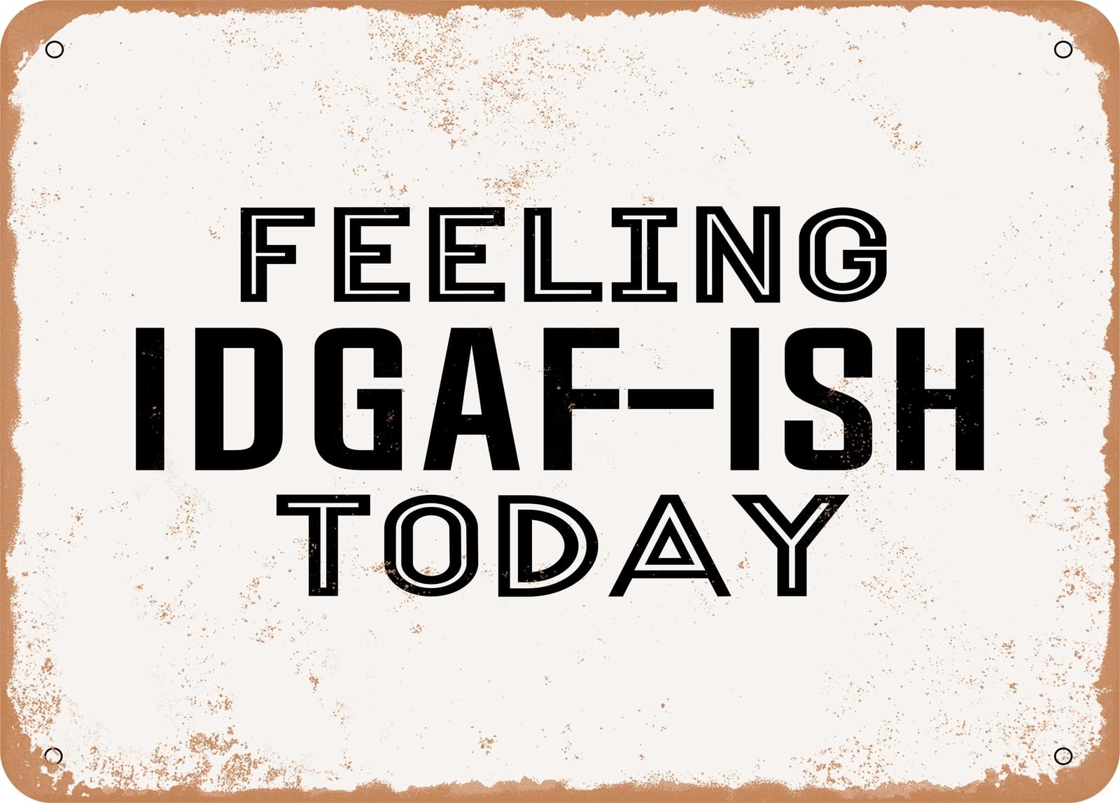 Miaomansenstore Metal Sign - Feeling Idgaf-Ish Today - Vintage Look Sign Home Decor