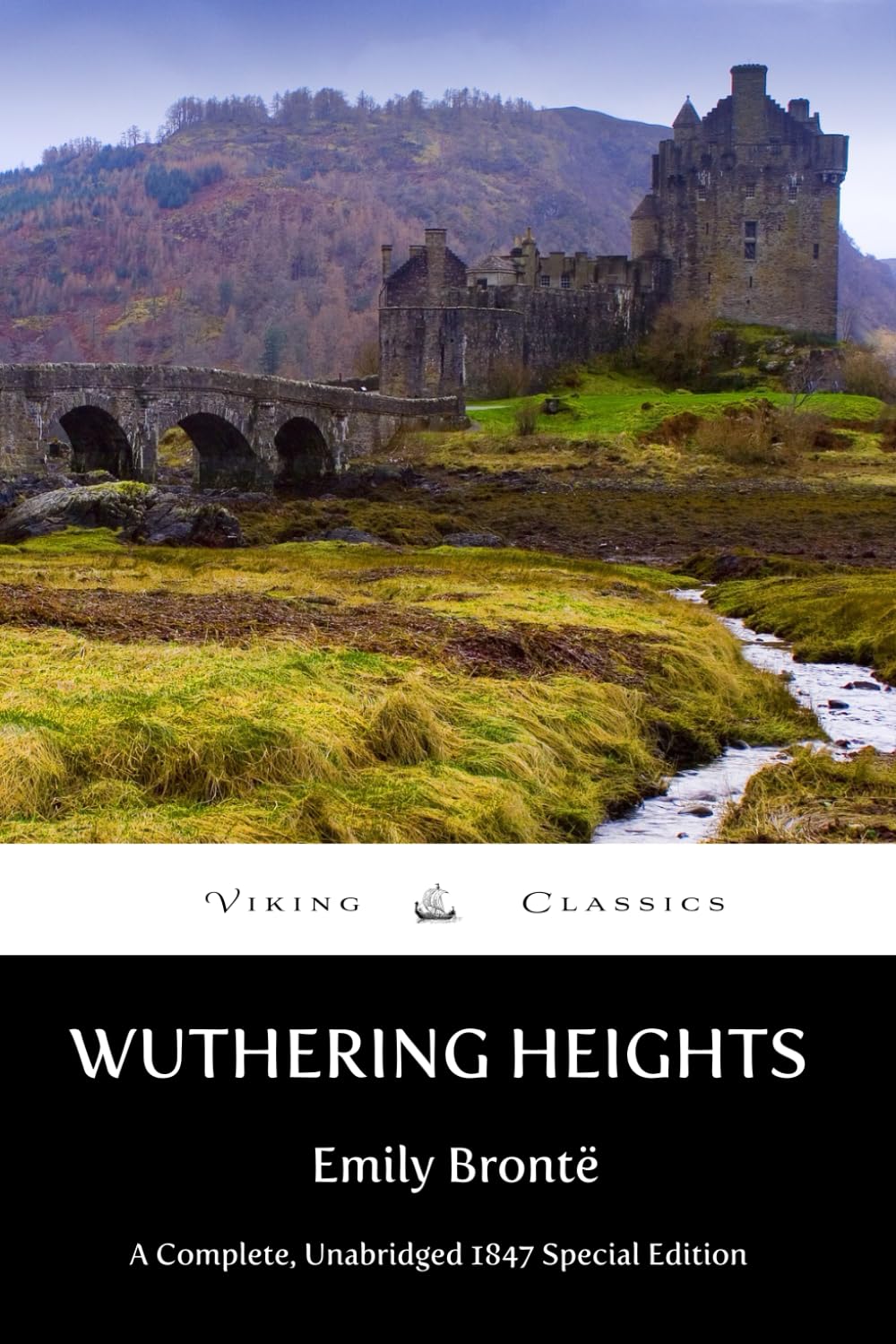 Wuthering Heights Complete, Unabridged 1847 Special Edition with a