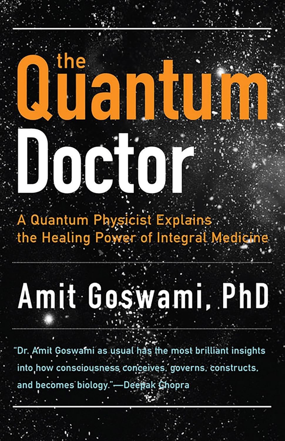 The Quantum Doctor: A Quantum Physicist Explains the Healing Power of Integral Medicine