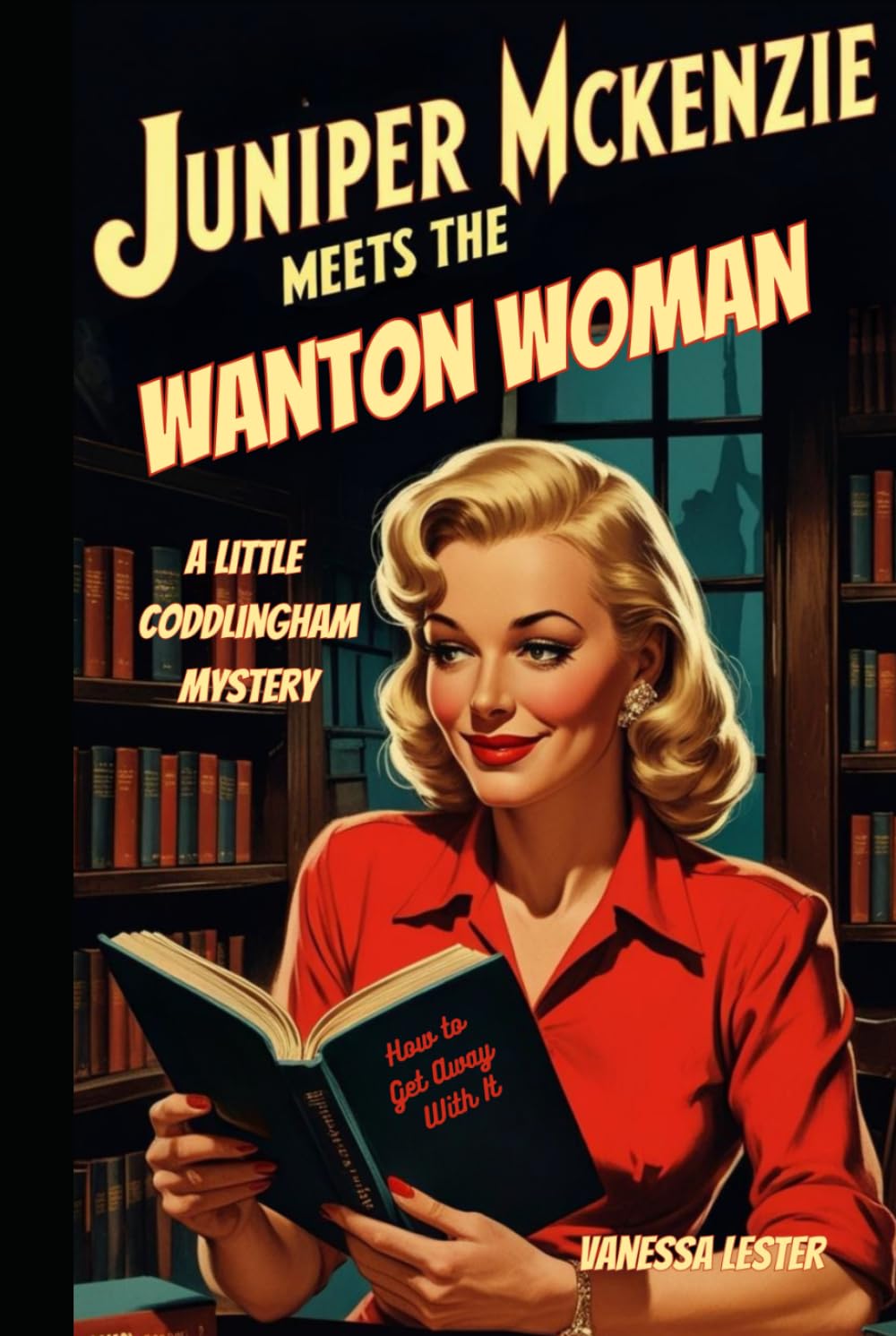 Juniper McKenzie Meets the Wanton Woman: A Little Coddlingham Mystery (Juniper McKenzie Investigates the Little Coddlingham Mysteries)