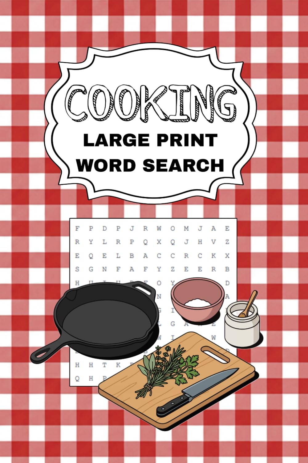 Food & Cooking Word Search Puzzle Book Large Print: Delicious Kitchen, Baking & Recipe Word Finds for Adults and Seniors (6x9 Inch)