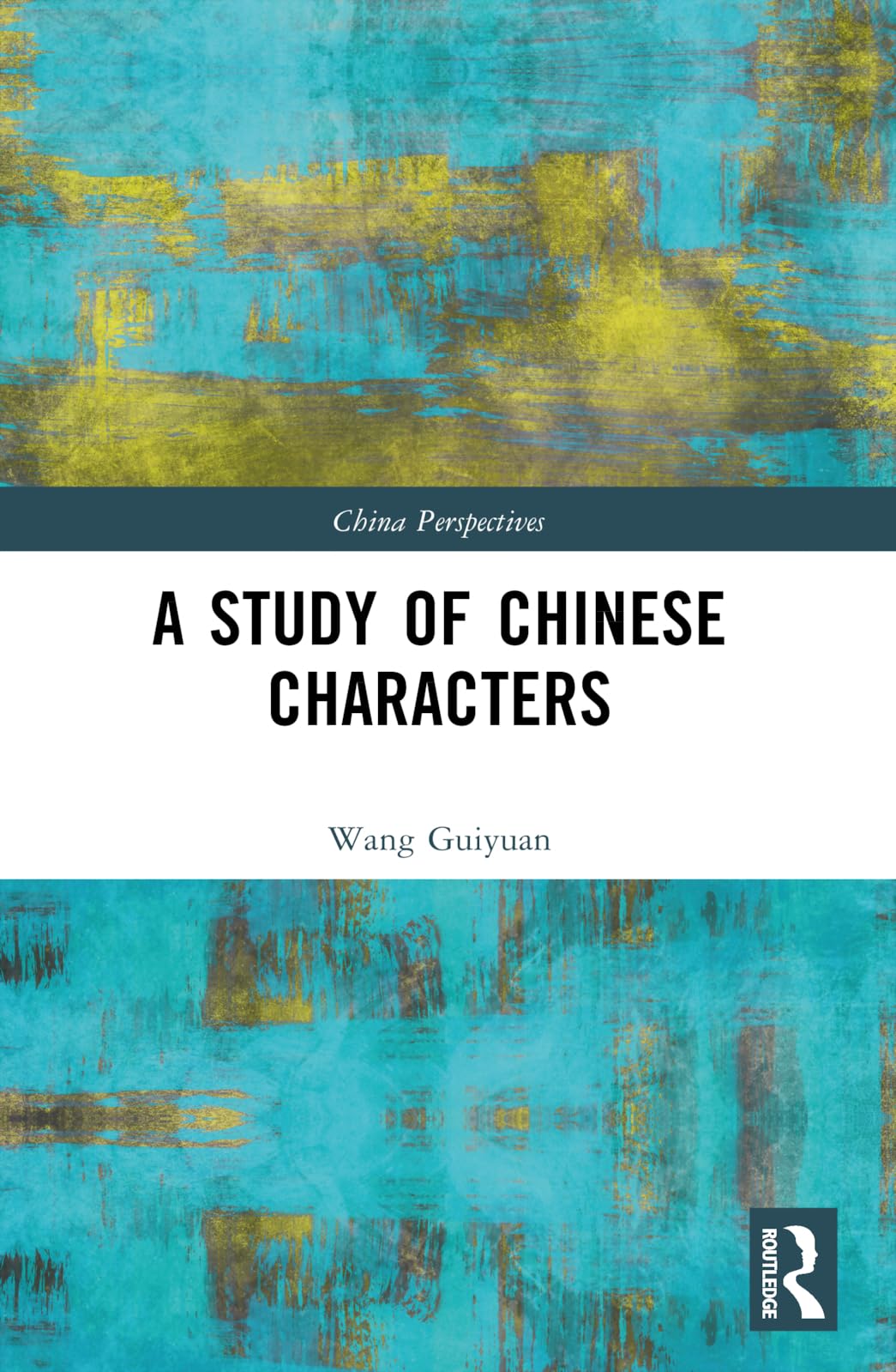 A Study of Chinese Characters (China Perspectives)