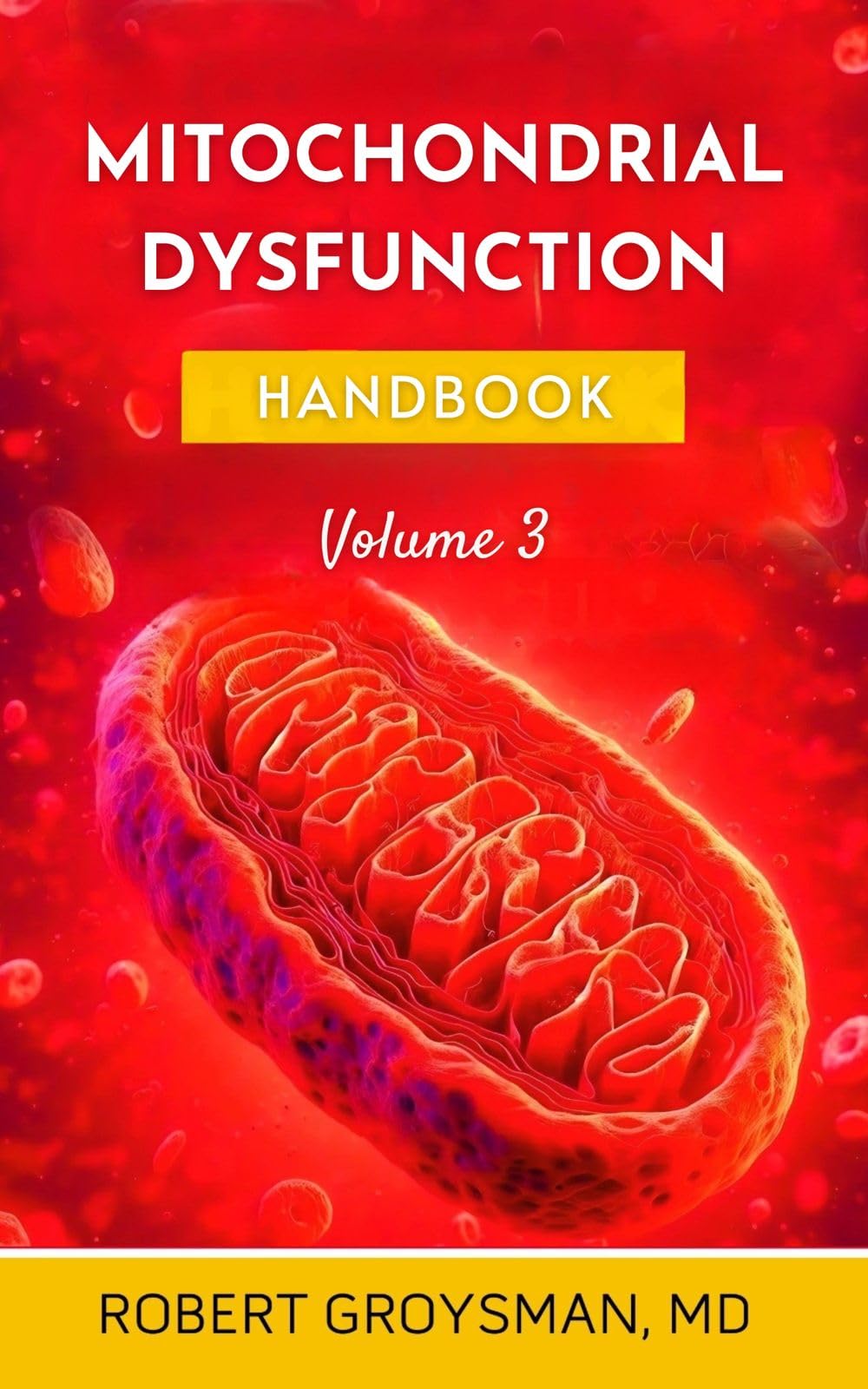 The Complete Long Covid Handbook: Mitochondrial Dysfunction: Volume 3 (The Complete Long COVID Handbook Series)