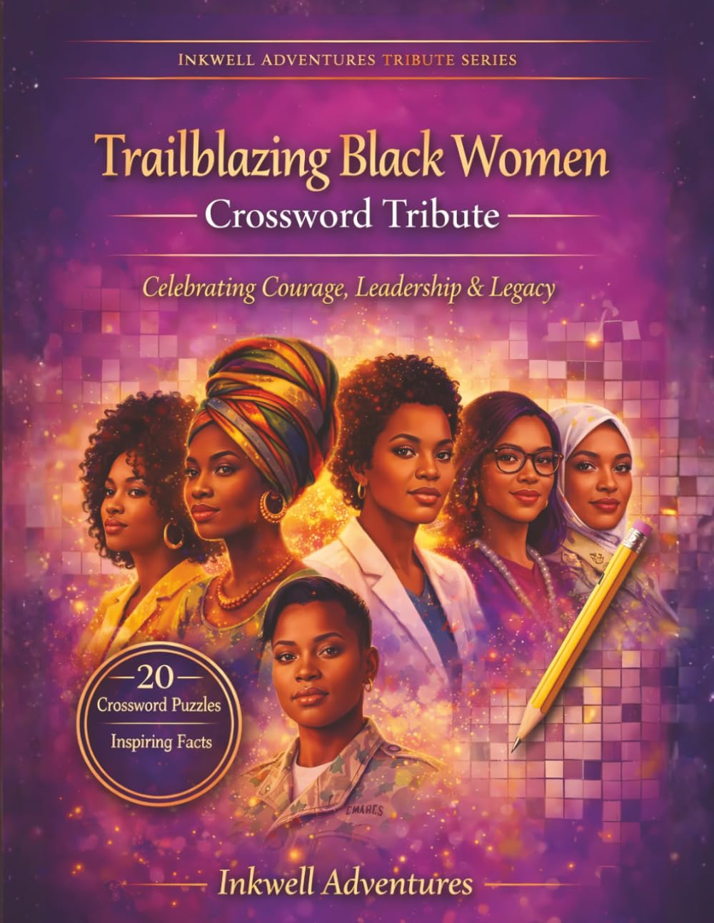 Trailblazing Black Women Crossword Tribute: Celebrating Courage, Leadership & Legacy (CROSSWORD TRIBUTE SERIES by Inkwell Adventures)