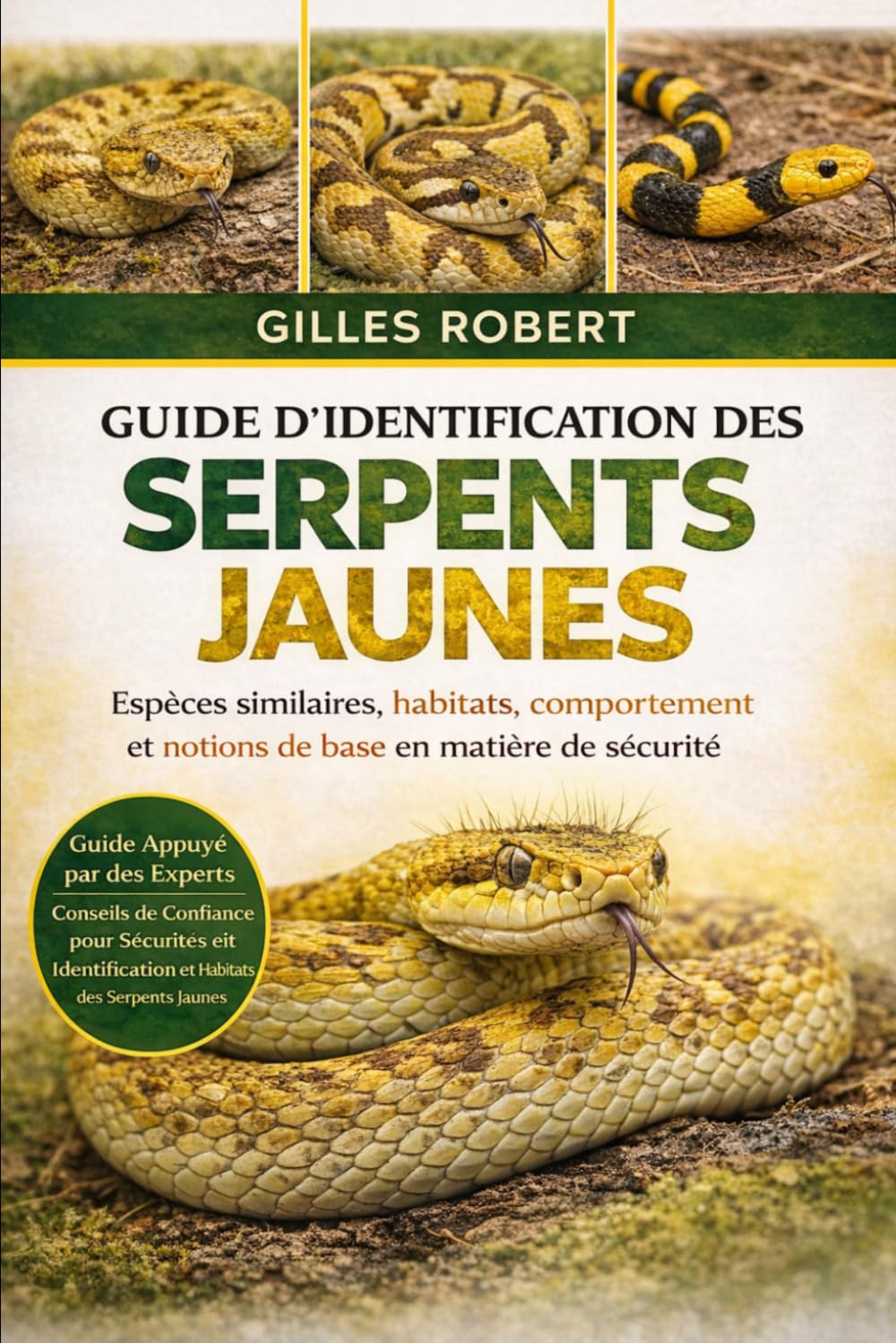 GUIDE D'IDENTIFICATION DES SERPENTS JAUNES: Espèces similaires, habitats, comportement et notions de base en matière de sécurité