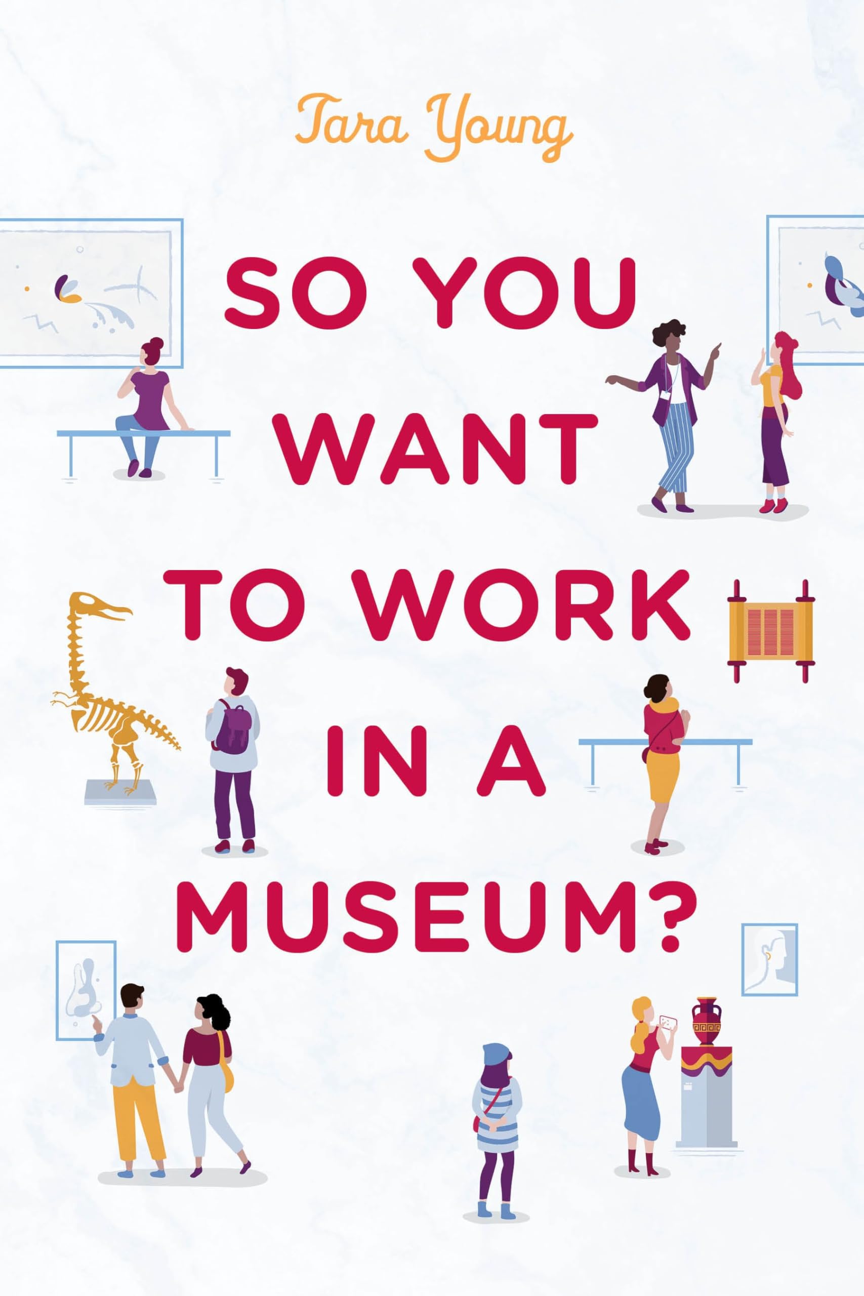 So You Want to Work in a Museum American Alliance Museums livre